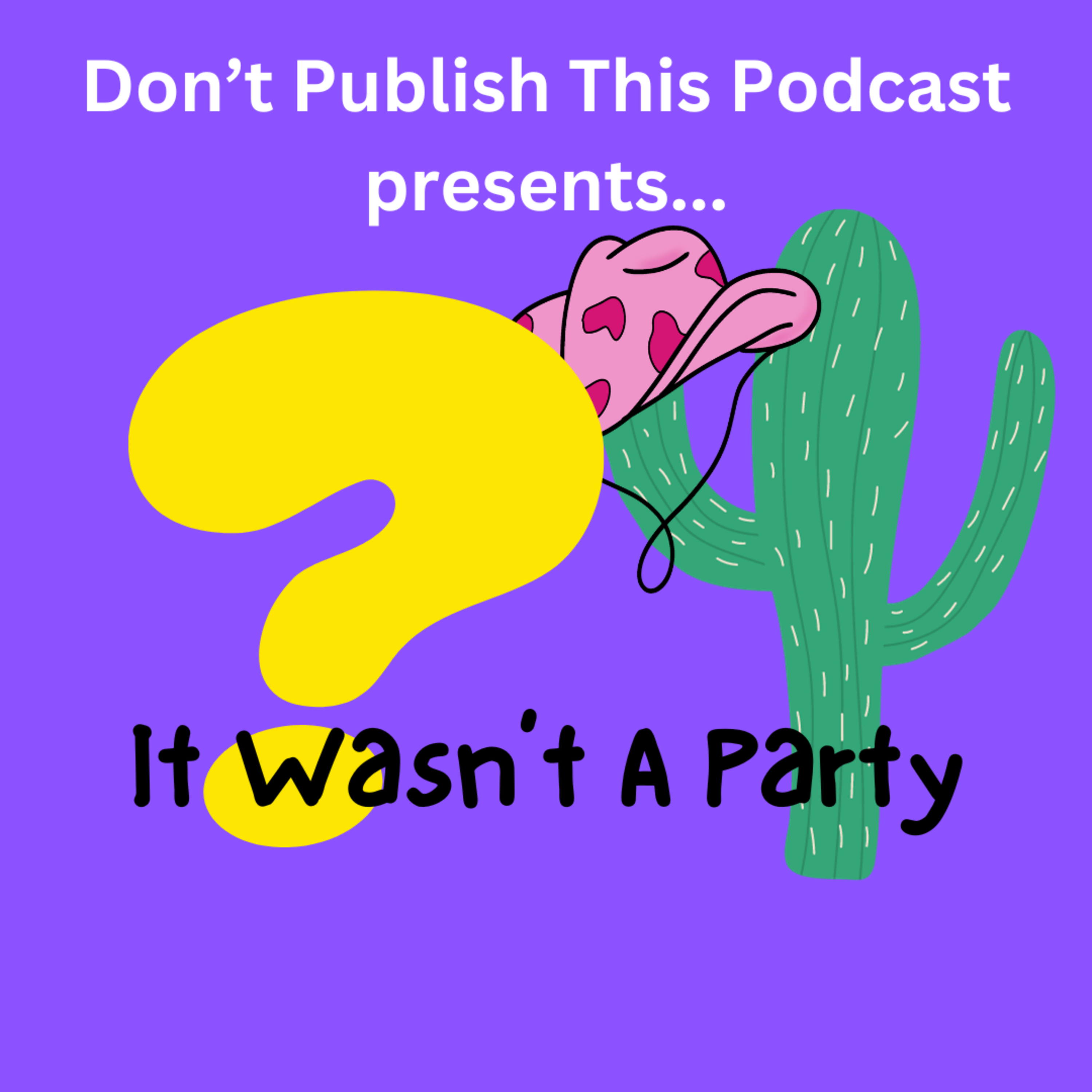 S2 E5: It Wasn't A Party episode artwork