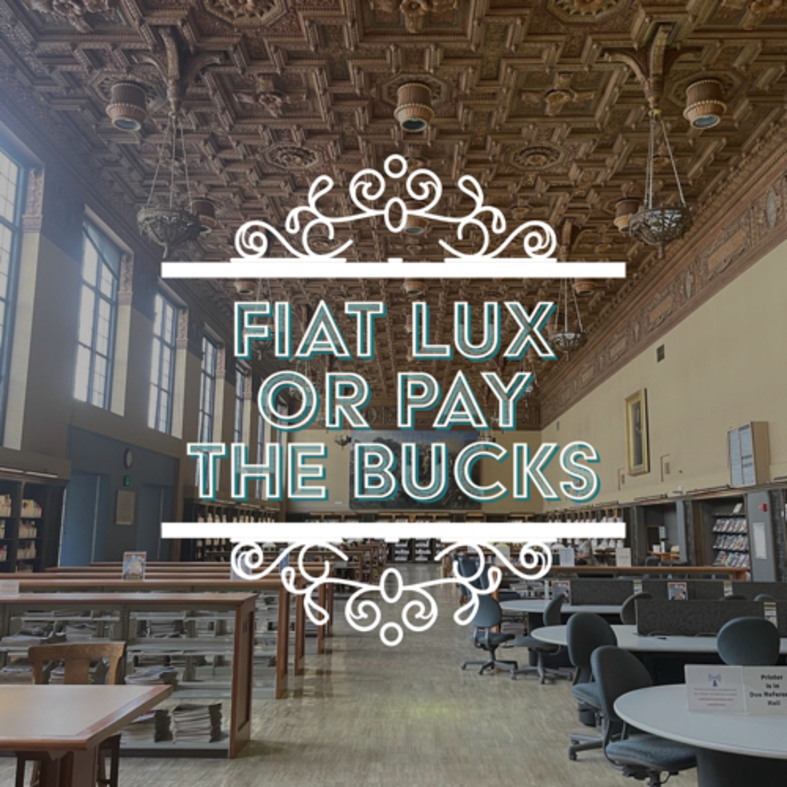 Fiat Lux or Pay the Bucks