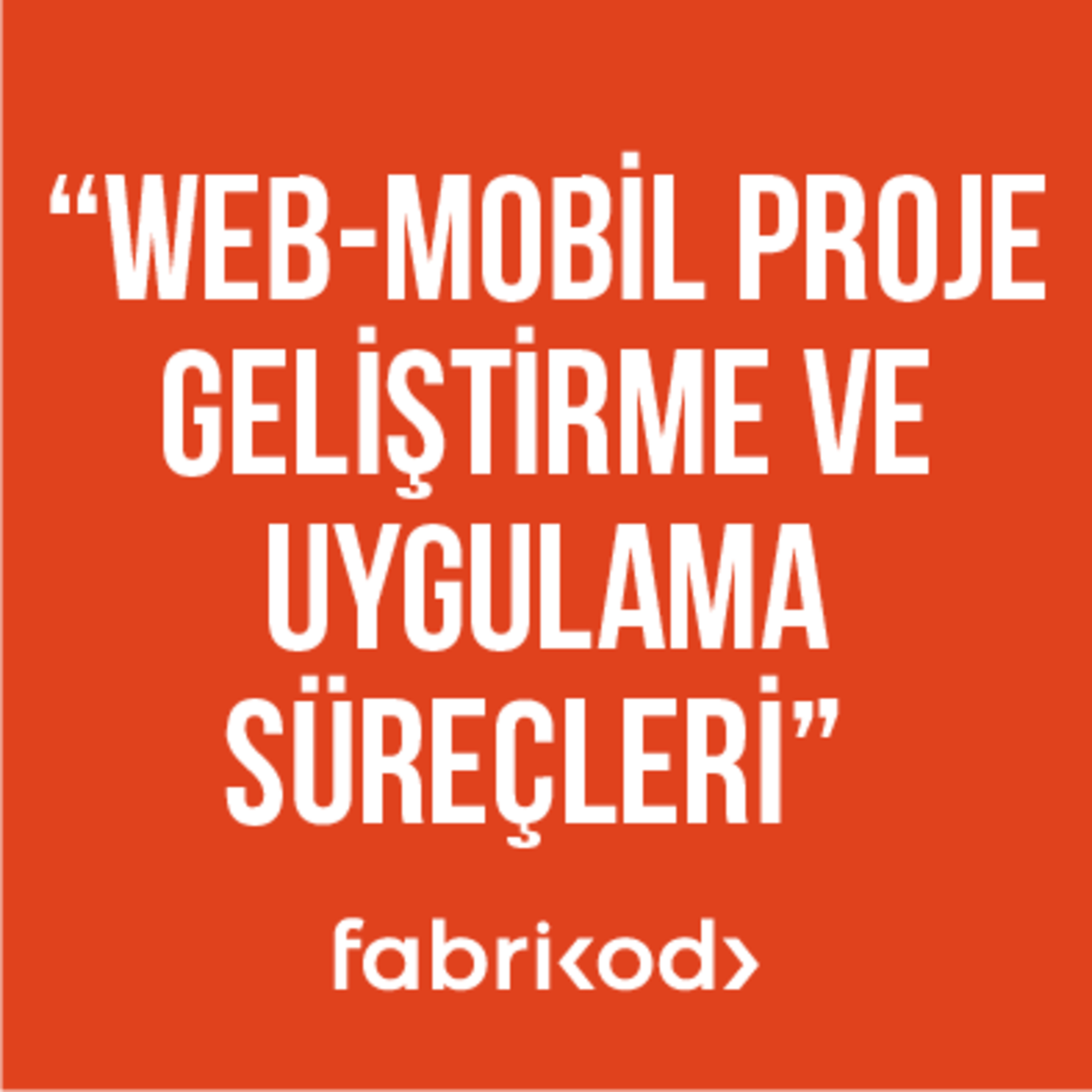 Web- Mobil Projeleri; Geliştirme ve Uygulama Süreçleri episode artwork