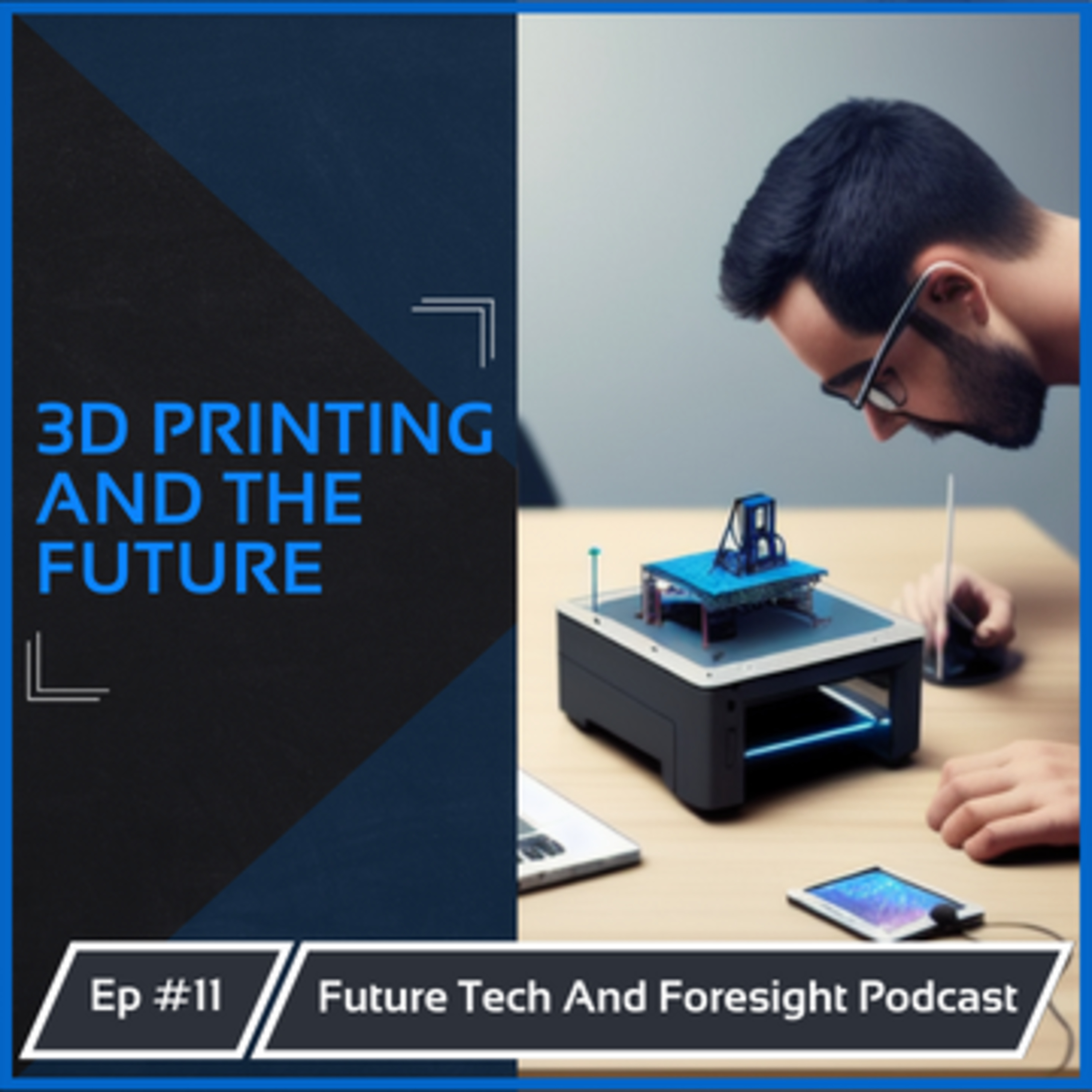 3D Printing and how it will Impact the Future of Jobs. Ep #11 episode artwork