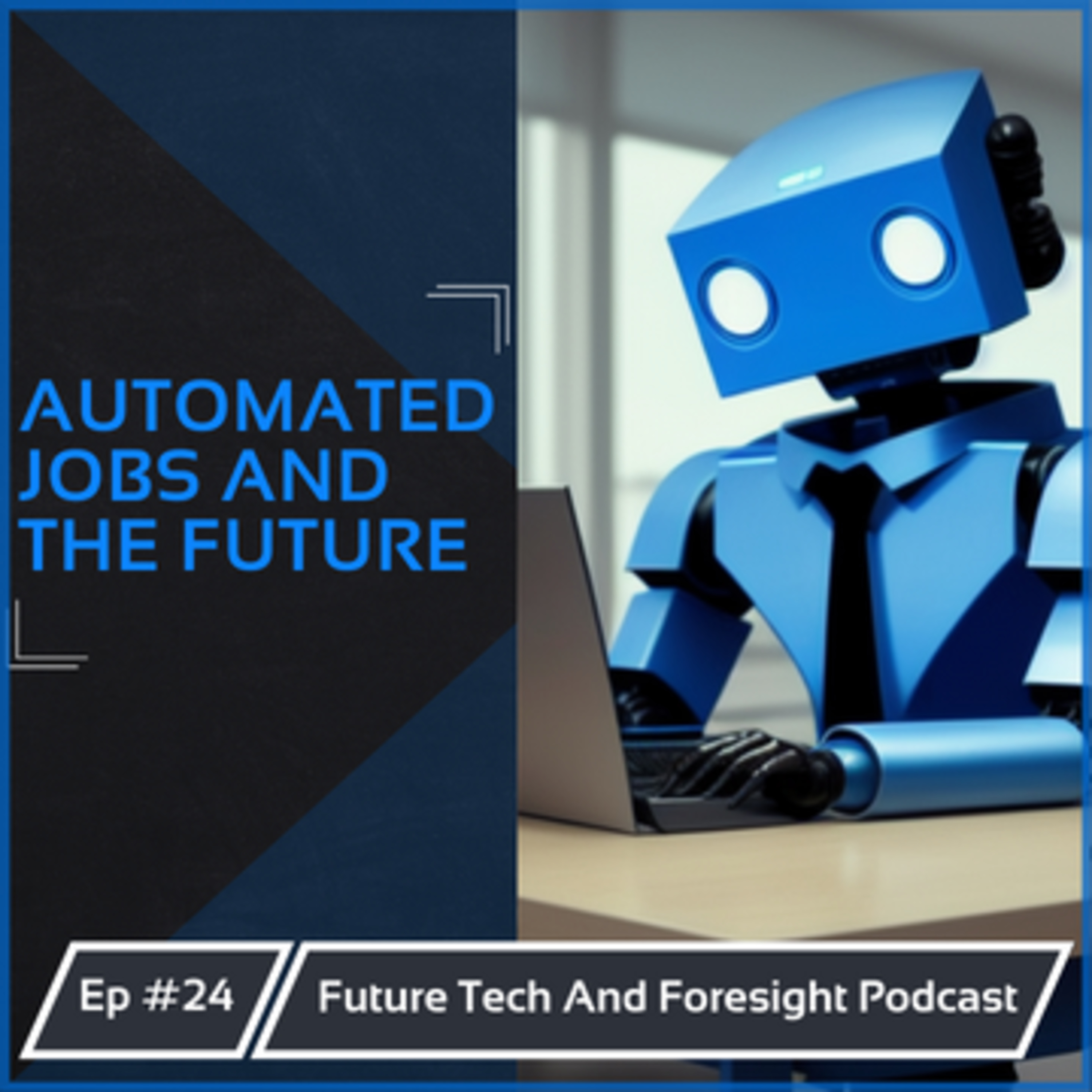 A Summary of Automation and Job Related Impact and Solutions. Ep #24 episode artwork