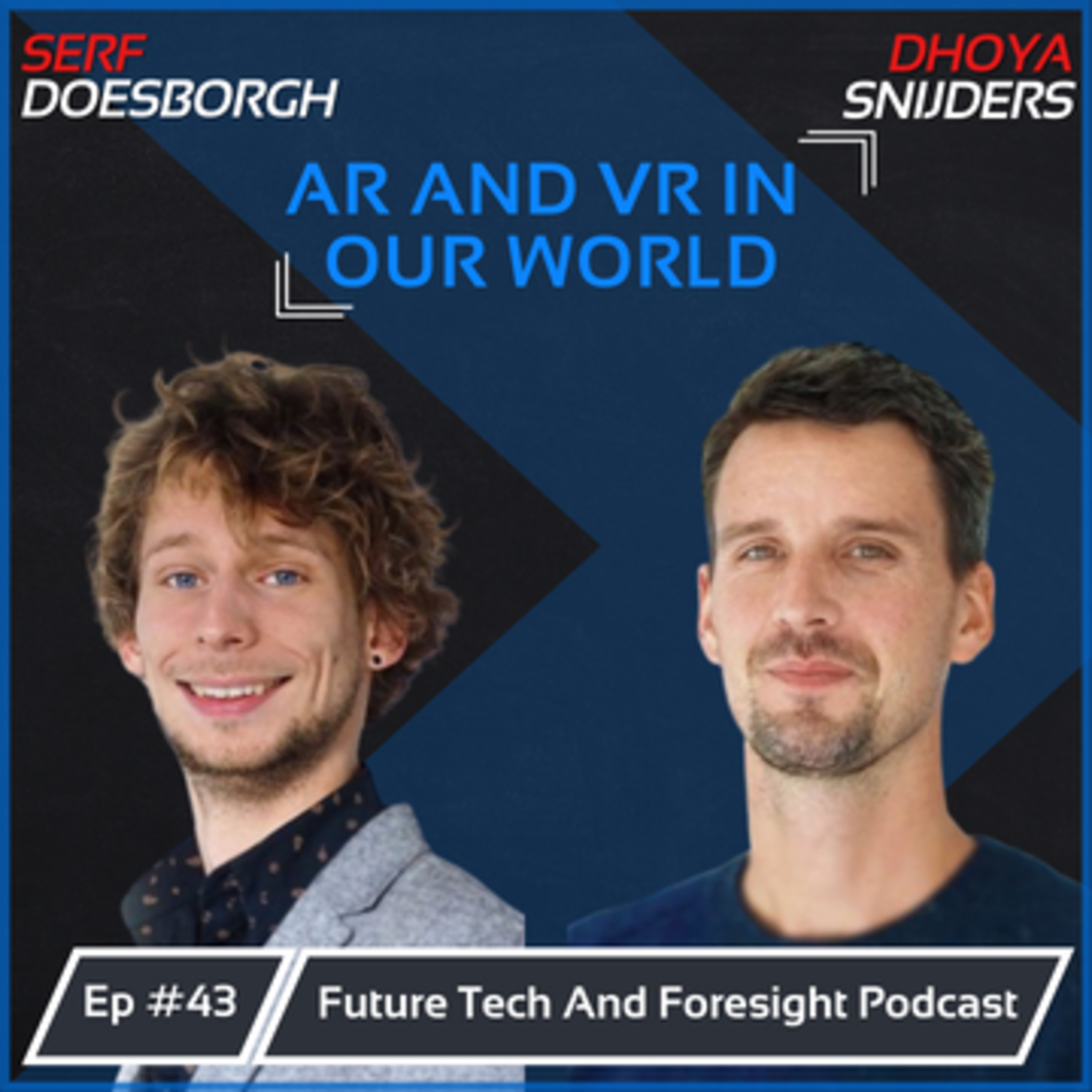 How are VR and AR Impacting our World? (With Dhoya Snijders and Serf Doesborgh) Ep #43 episode artwork