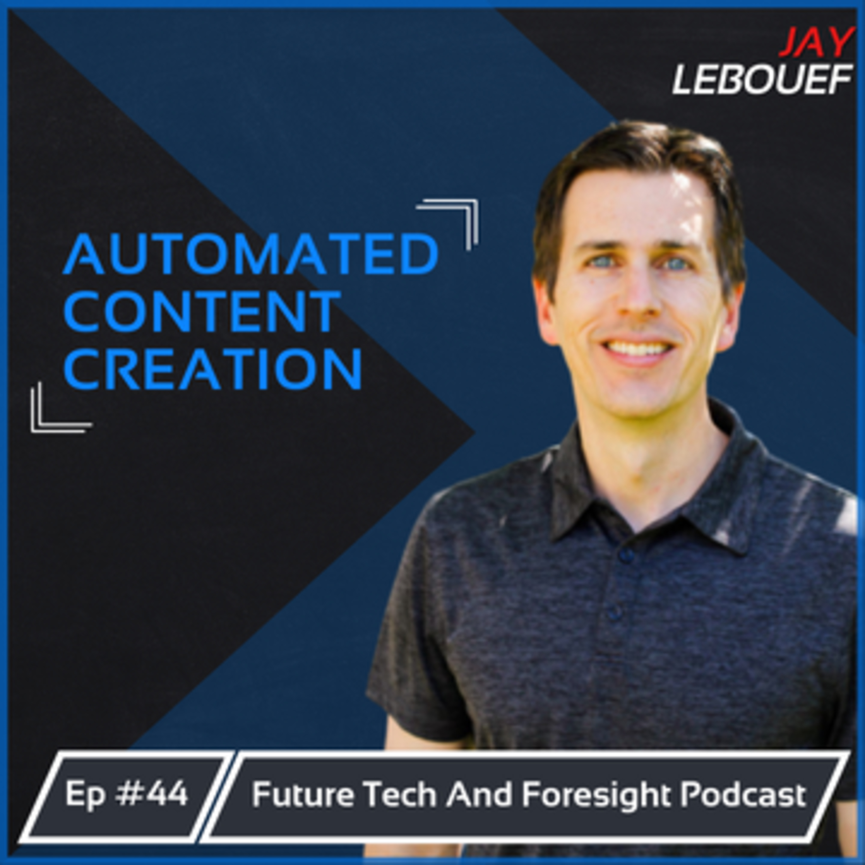 What will the Future of Content Creation look like? (With Jay LeBoeuf) Ep #44 episode artwork