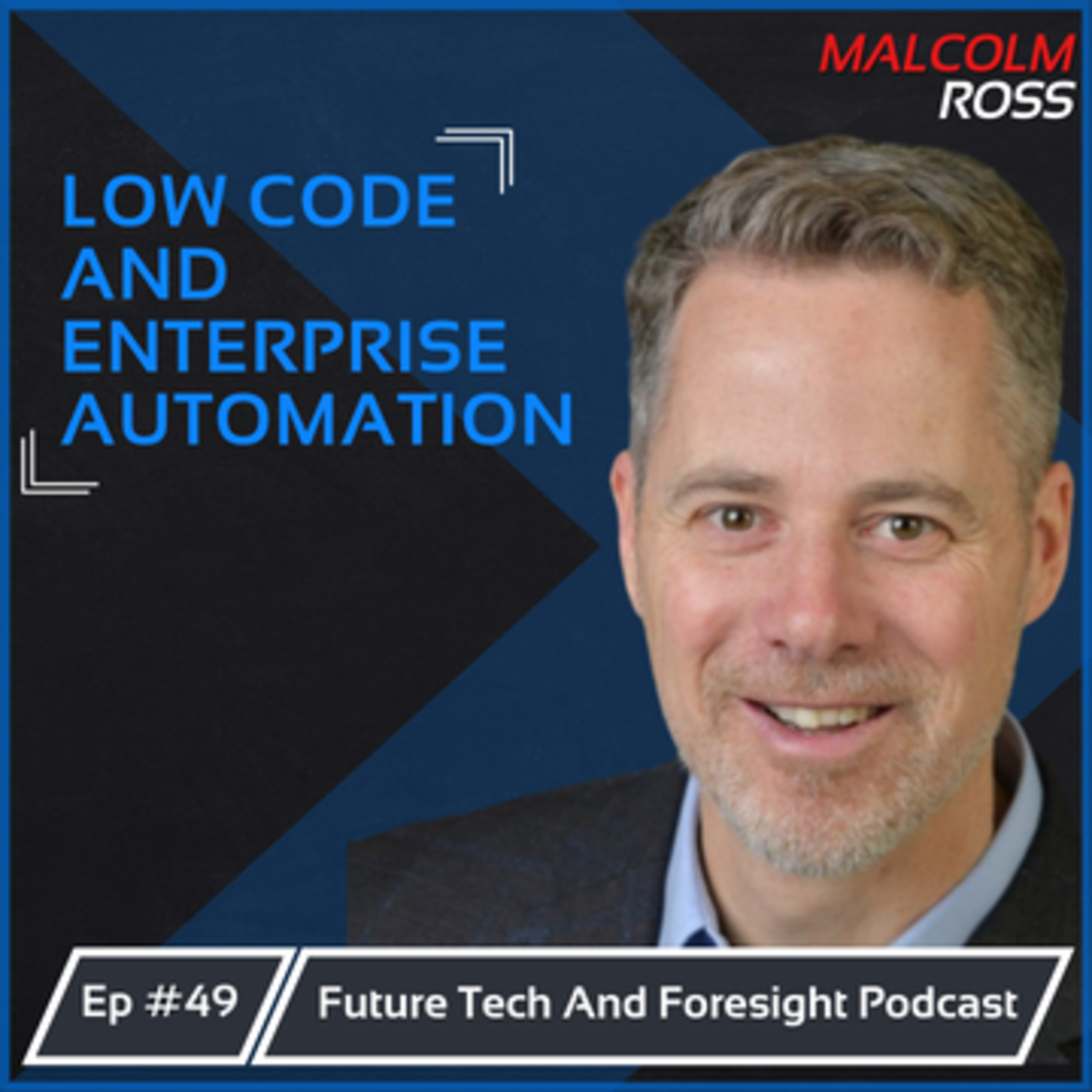 Is Low Code the Future for Enterprise Automation? (With Malcolm Ross) Ep #49 episode artwork
