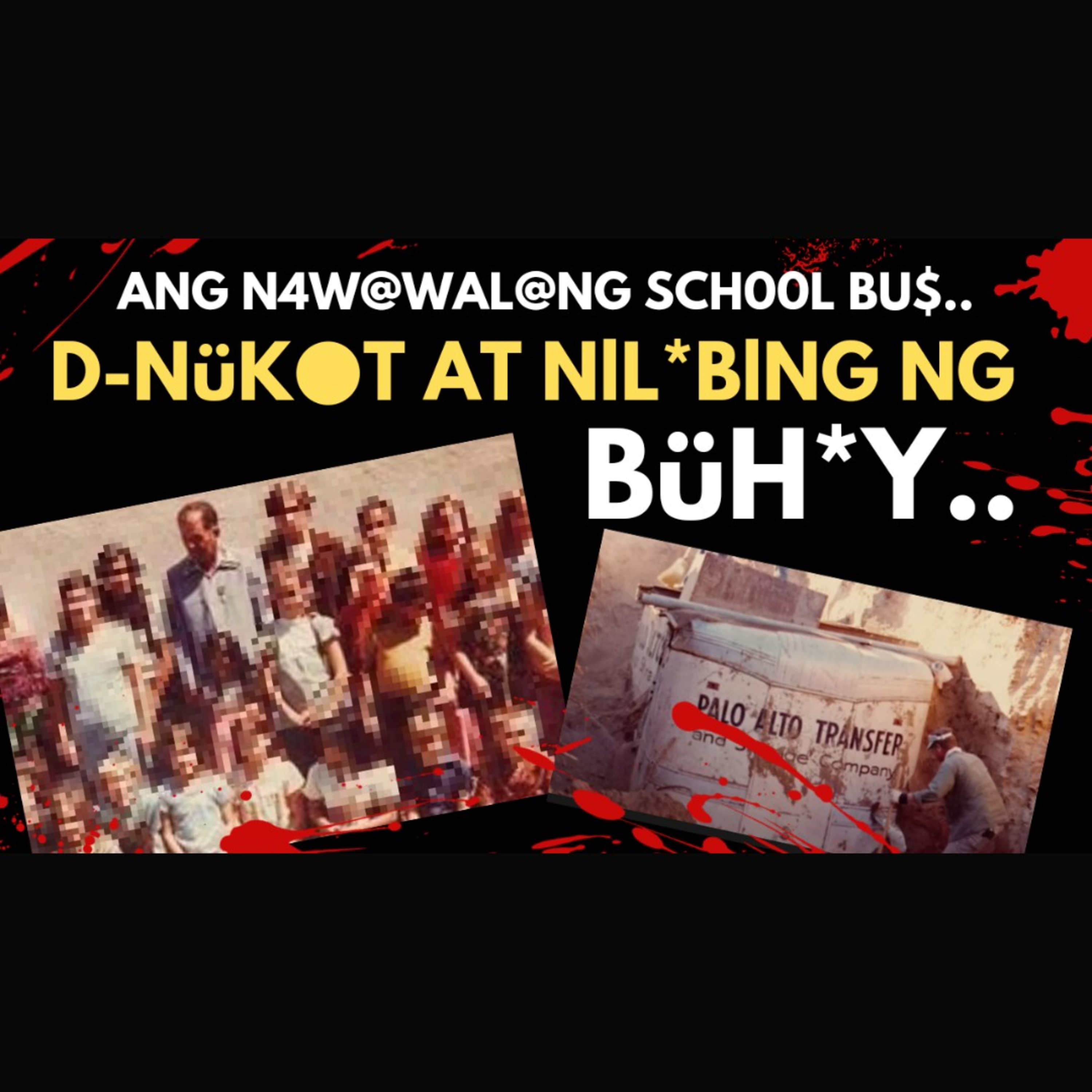 ANG KASO NG NAWAW4LANG SCHOOL BUS..| DINUK*T SILA AT IN1LIB!NG NG BUH4Y... episode artwork