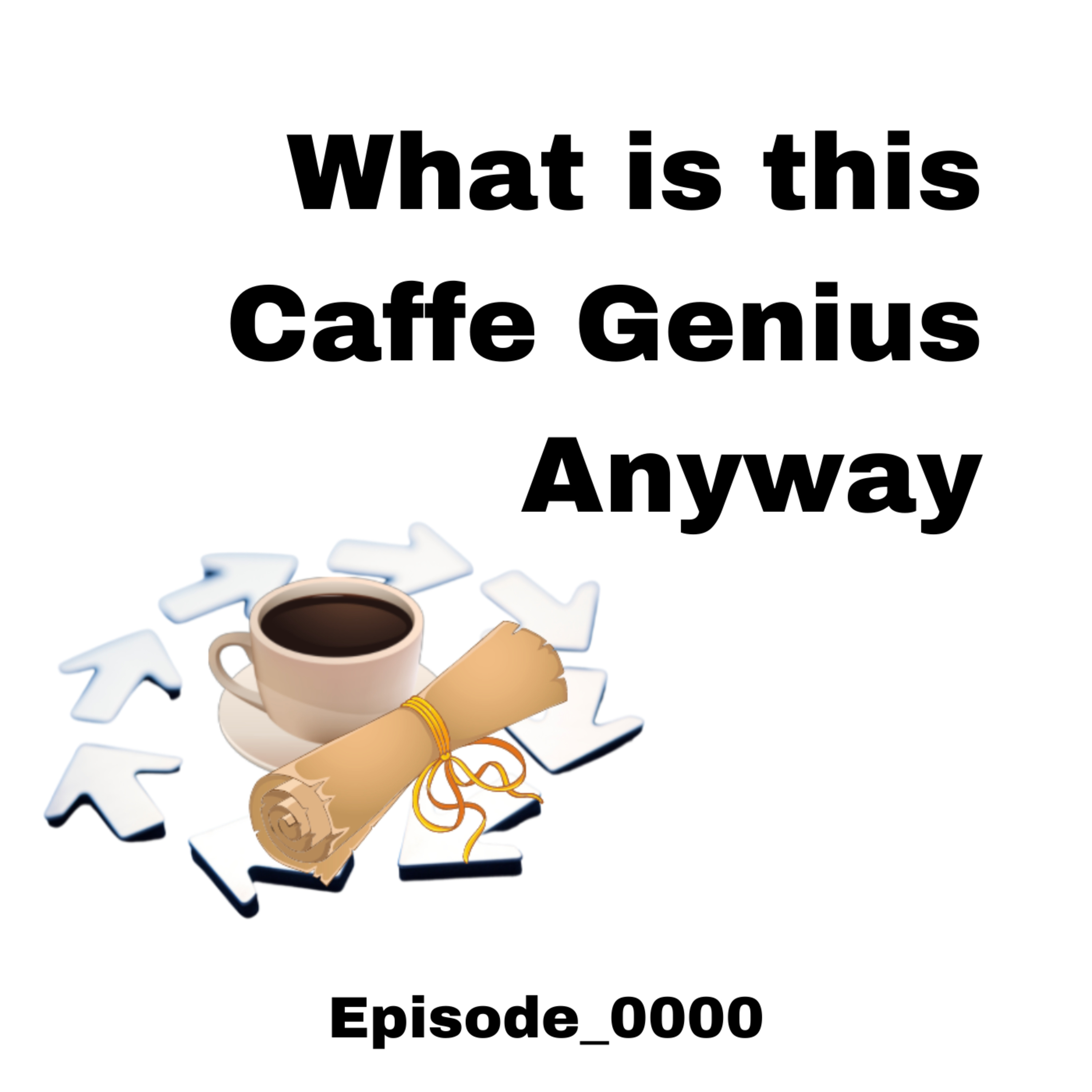 Episode 0000: What is this Caffe Genius Anyway?
