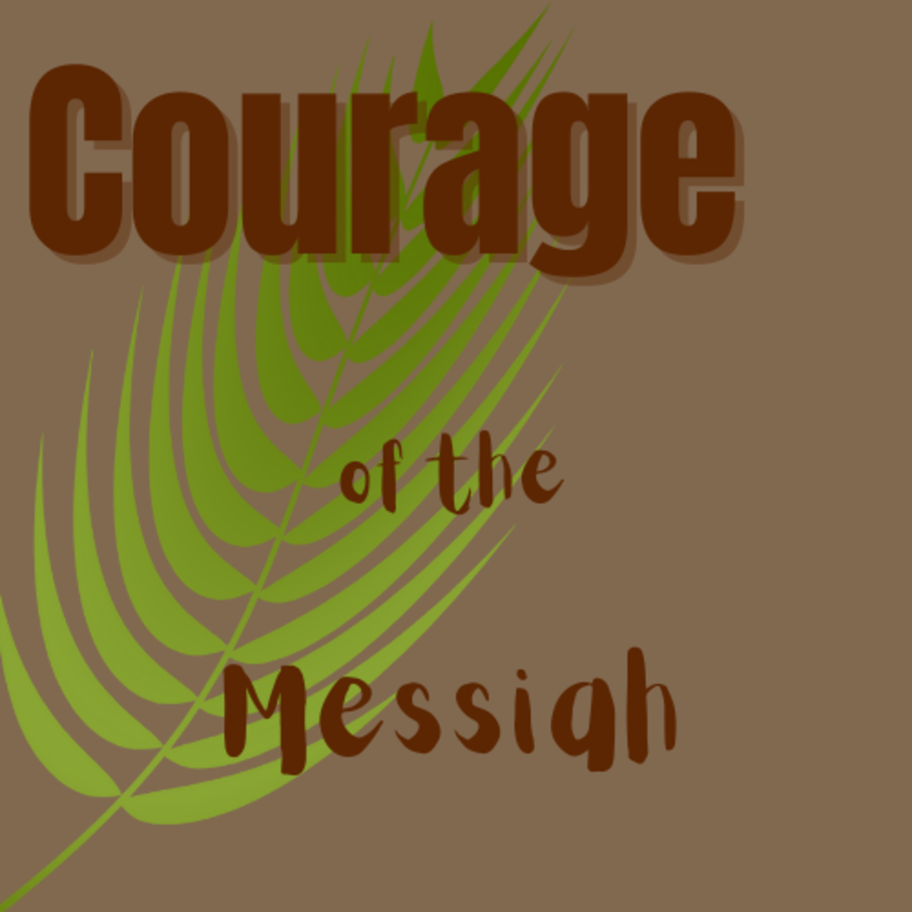 Courage of the Messiah - Pastor Rob Jadrnicek episode artwork