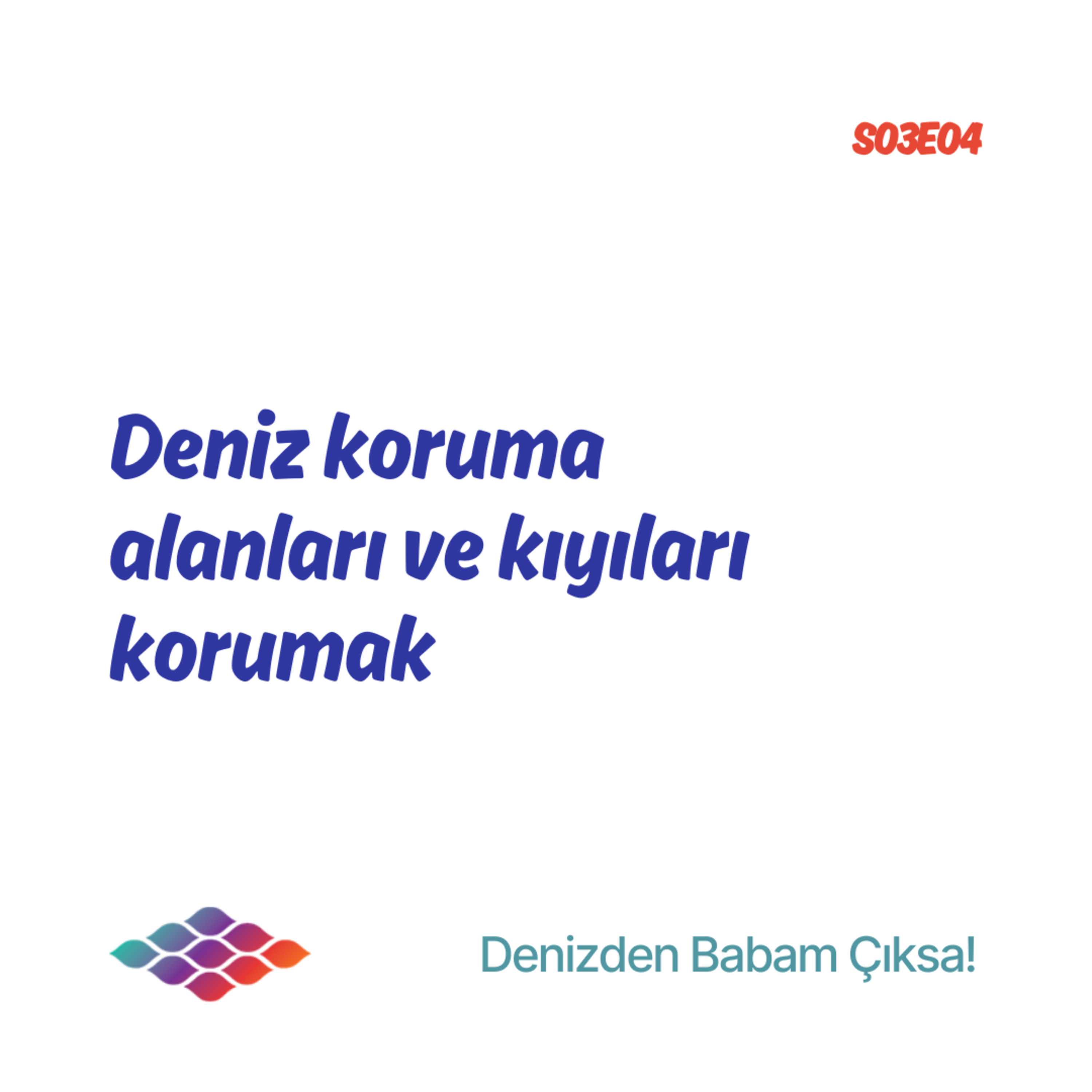 Neden deniz koruma alanları oluşturmalıyız ve kıyılar odağımızda olmalı? - S03E04 episode artwork