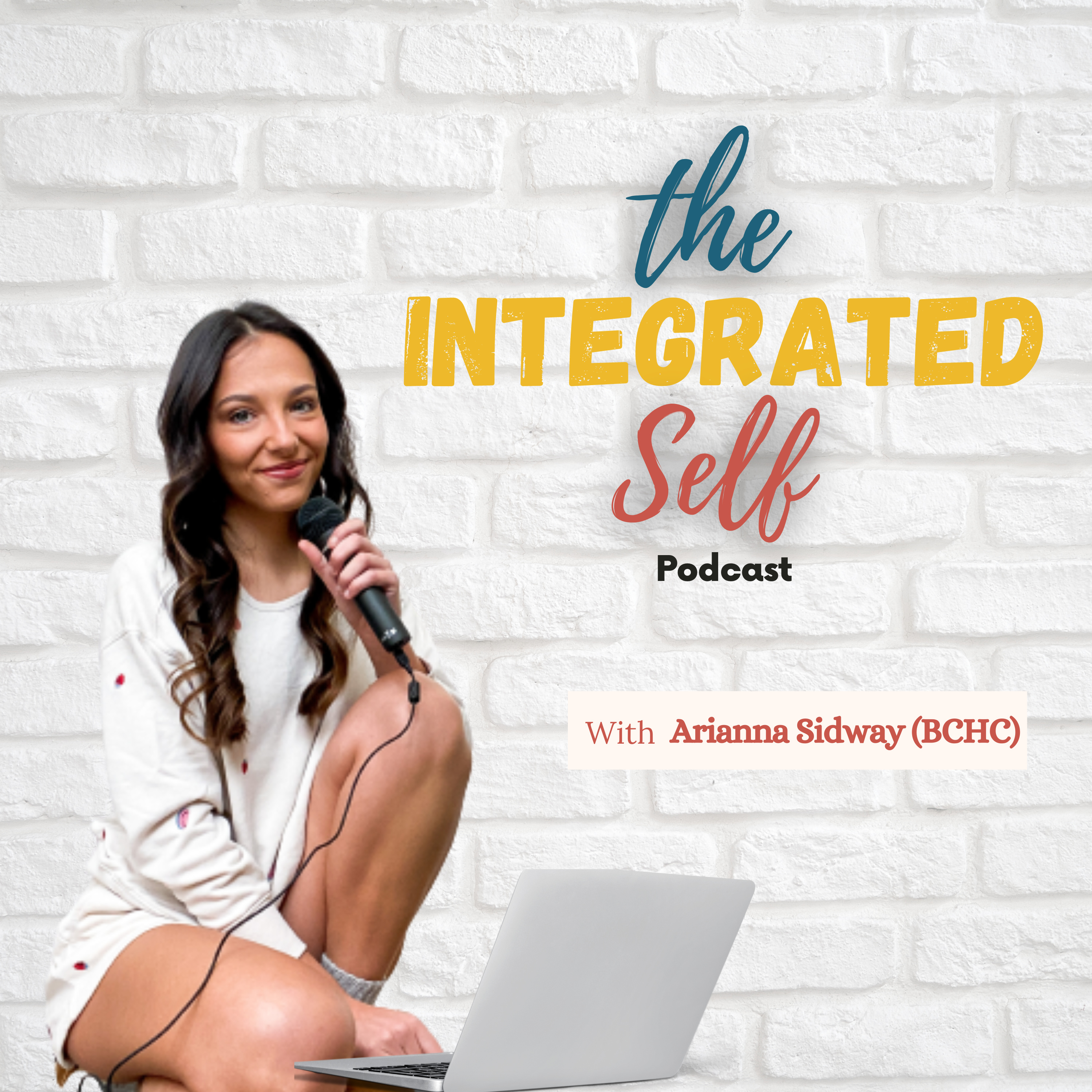 The Integrated Self Podcast with Arianna Sidway