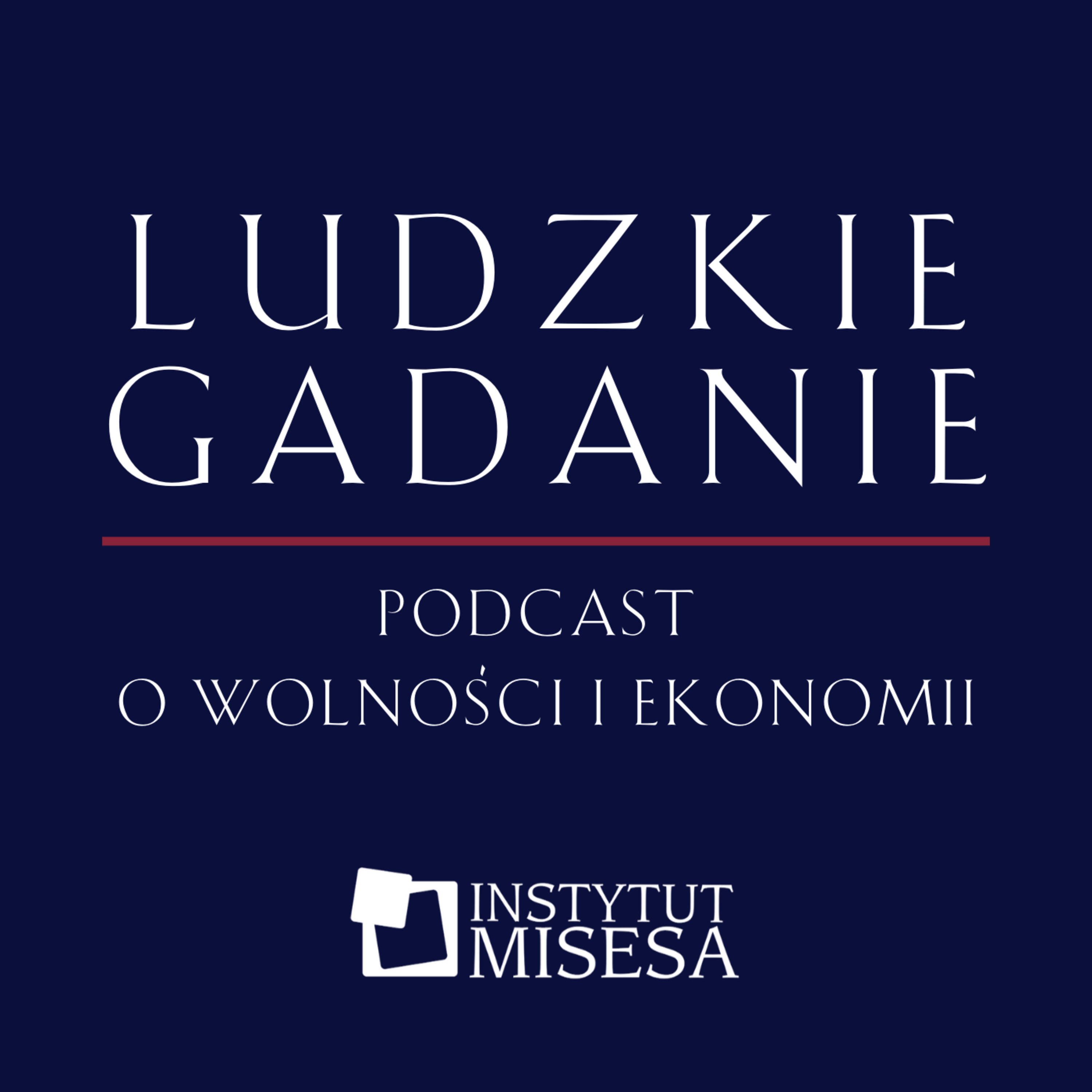 Ludzkie gadanie. Podkast o ekonomii i wolności