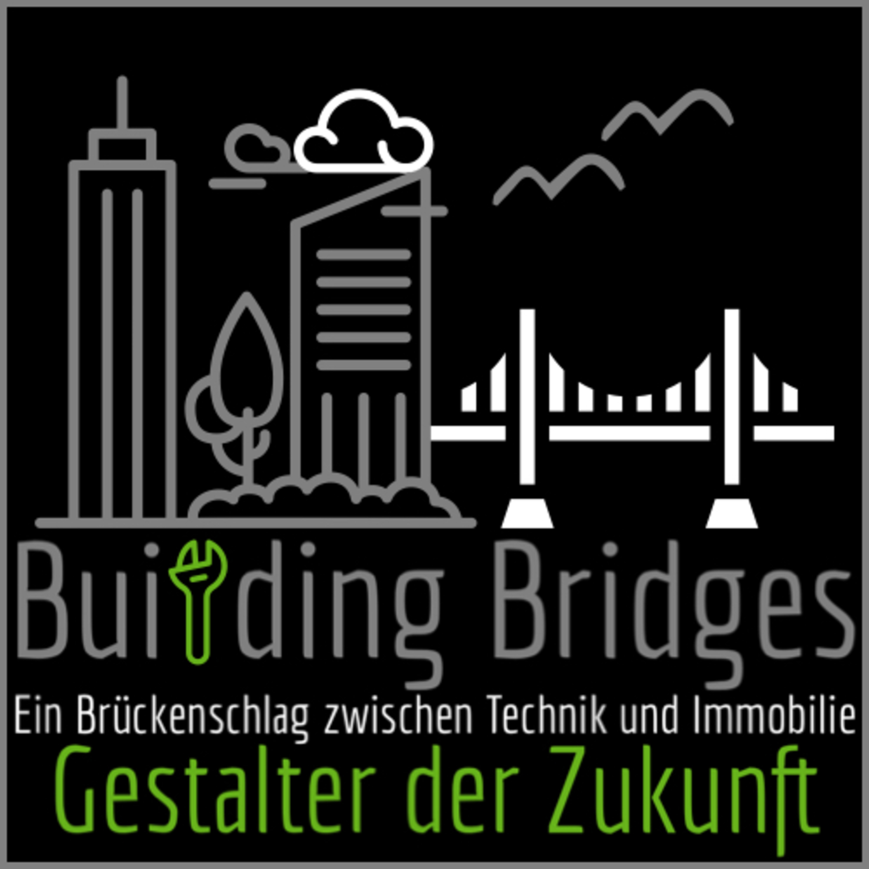 Building Bridges: Ein Brückenschlag zwischen Technik und Immobilie