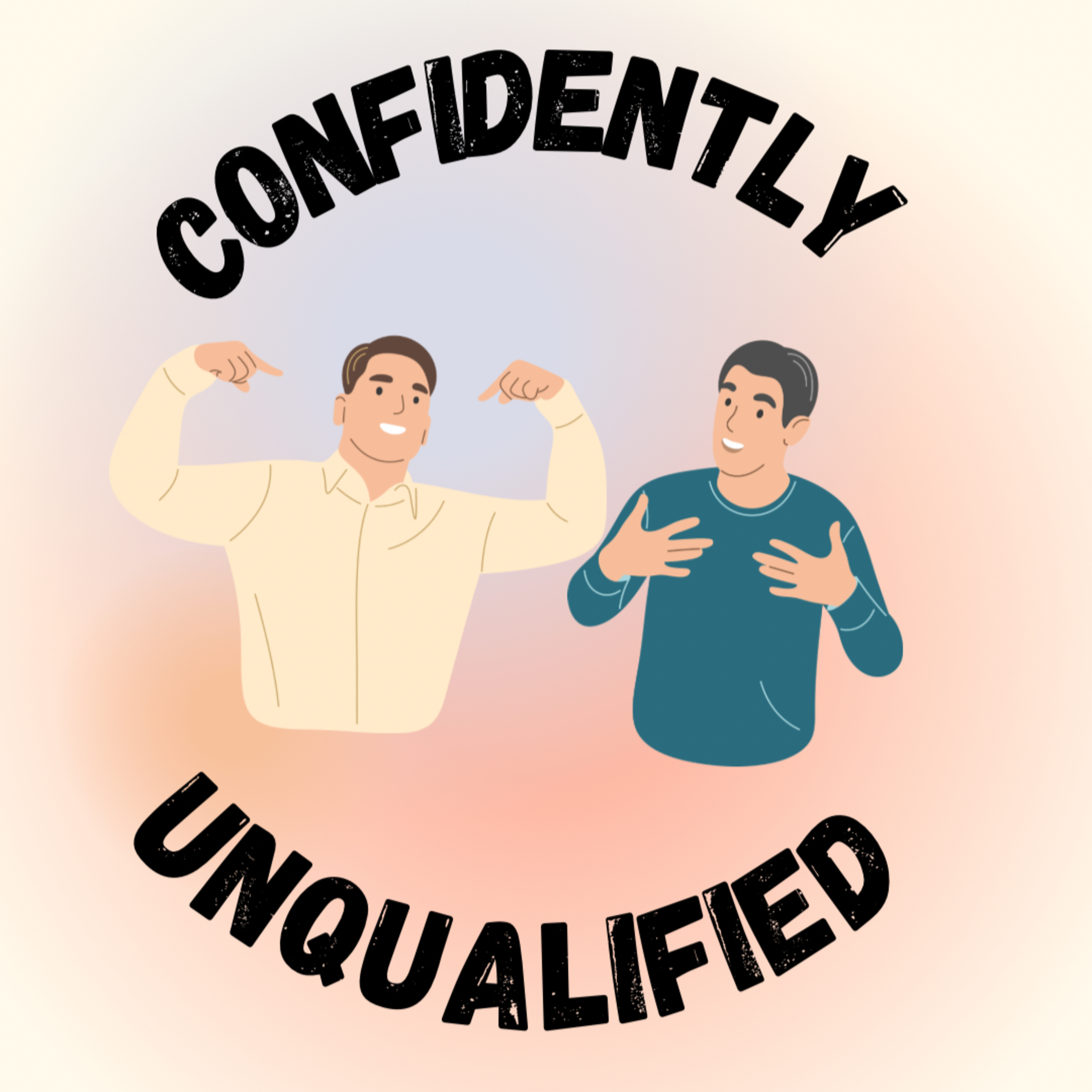 The Confidently Unqualified Podcast