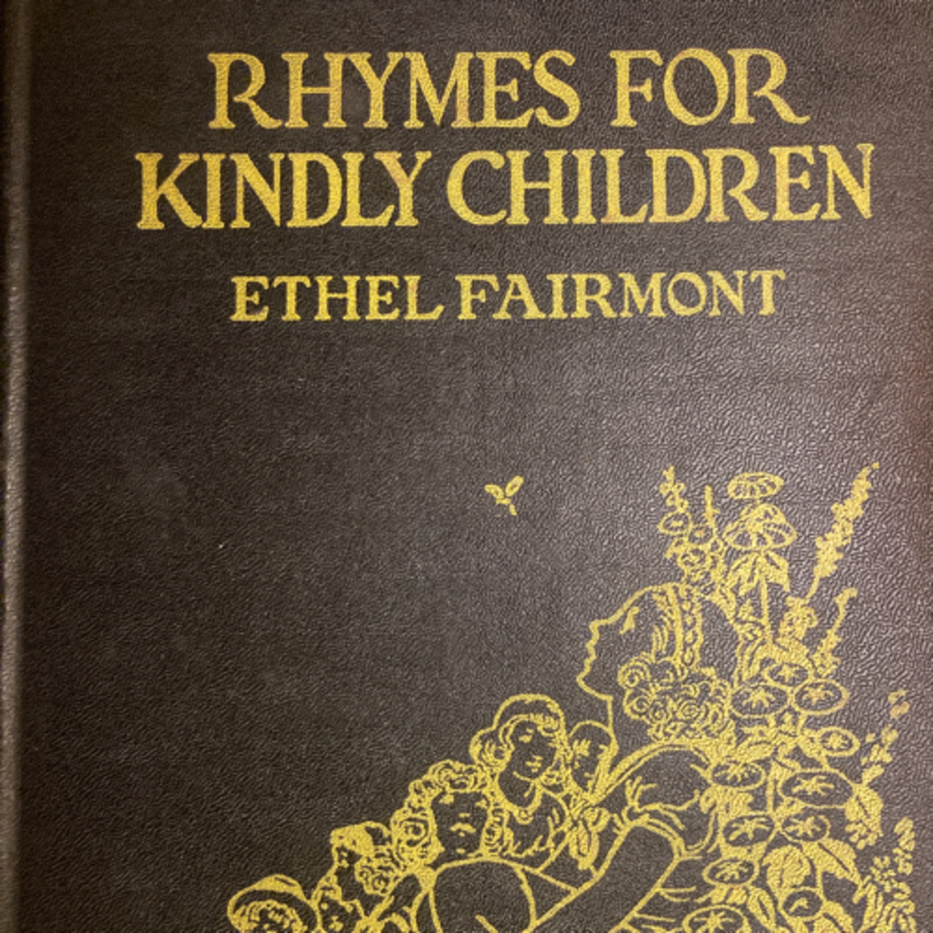 Episode 2: Kids’ Poetry Books: “Rhymes for Kindly Children” 1937 by Ethel Fairmont;  episode artwork