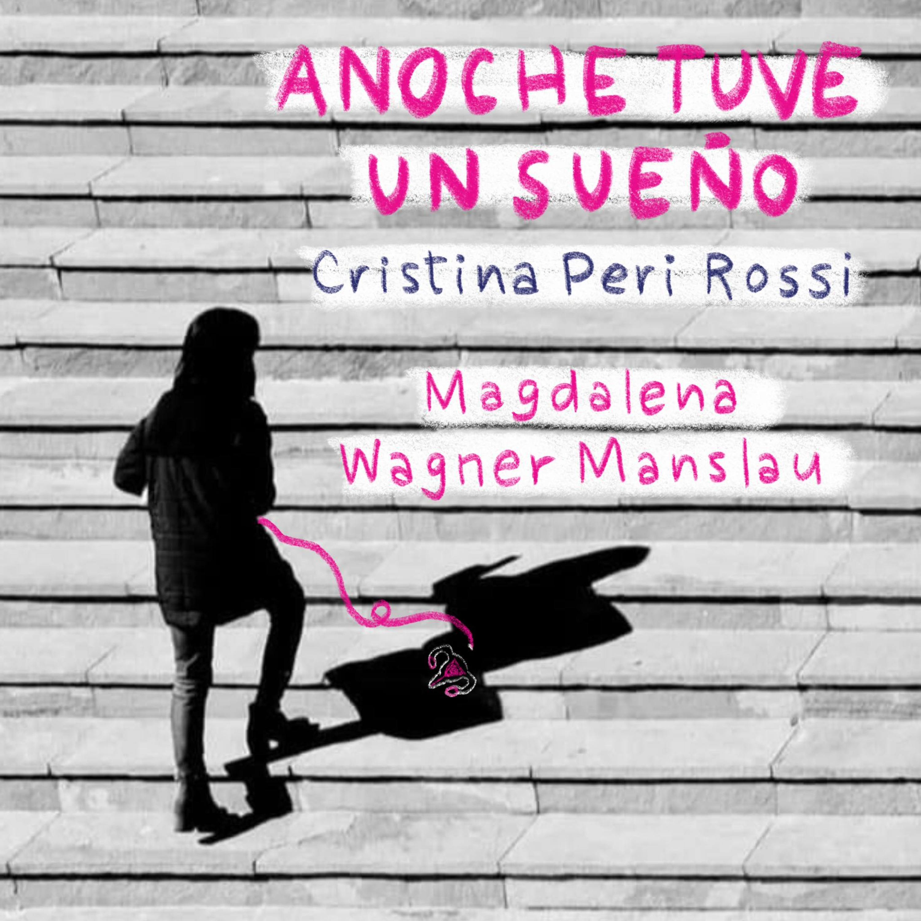 Anoche tuve un sueño (Cristina Peri Rossi, por Magdalena Wagner Manslau)