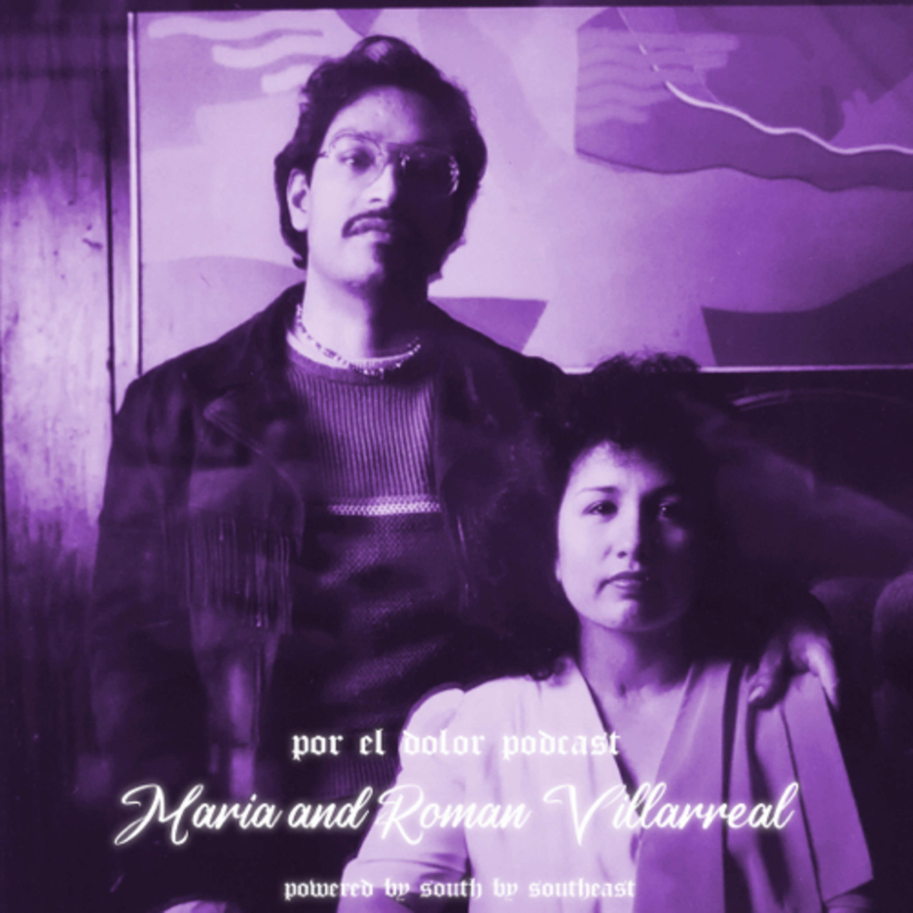 Por el Dolor Episode 12 - Parents of Thee SouthSide Renaissance - Maria and Roman Villarreal  episode artwork