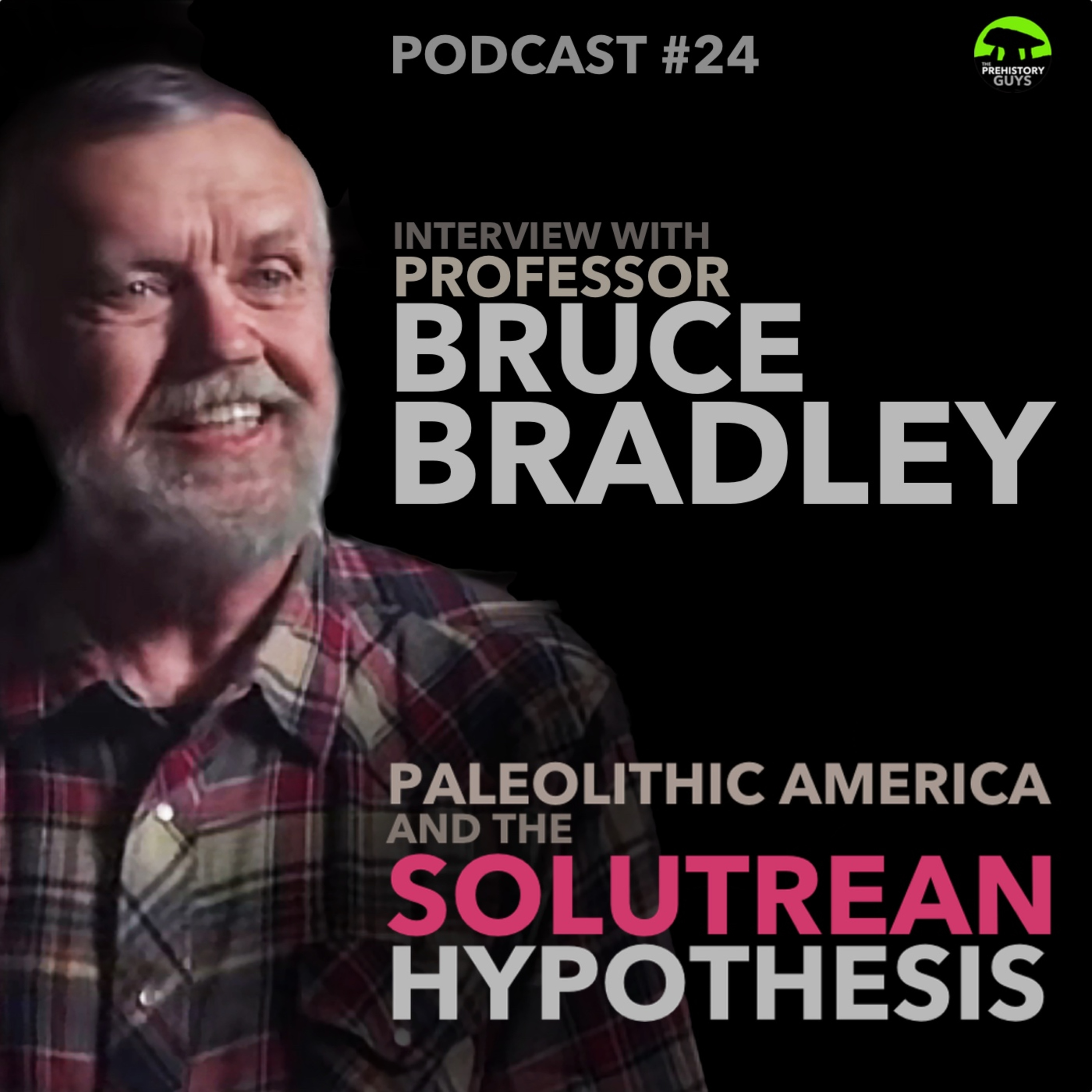 PODCAST #24 - Solutrean Hypothesis | PROFESSOR BRUCE BRADLEY