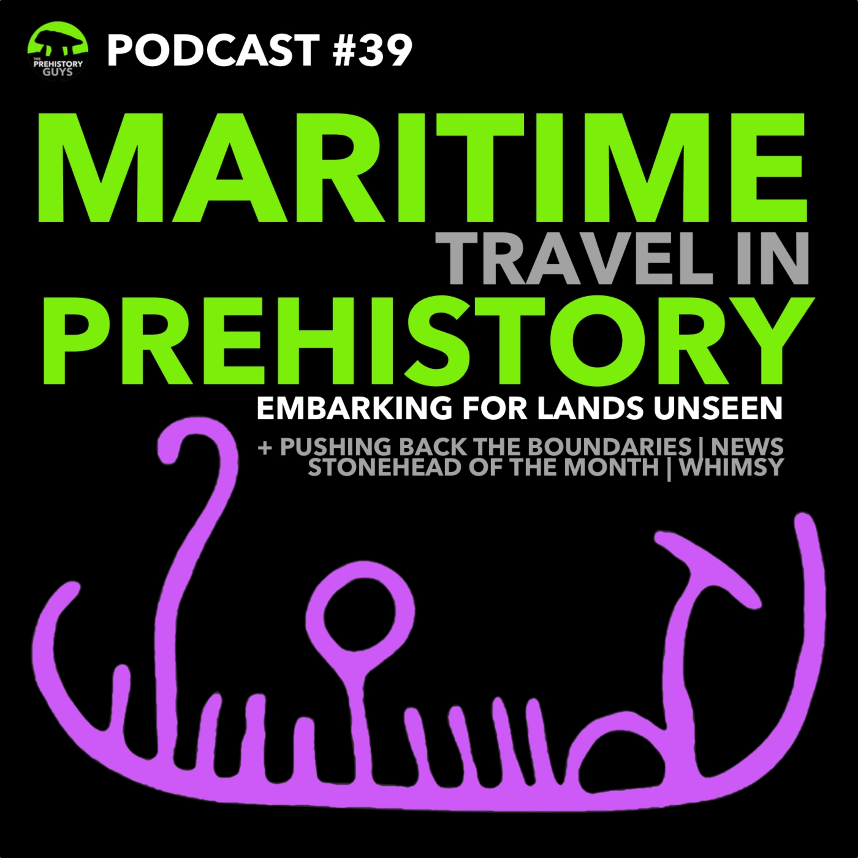 MARITIME TRAVEL IN PREHISTORY | The Prehistory Guys FEB 2021 PODCAST