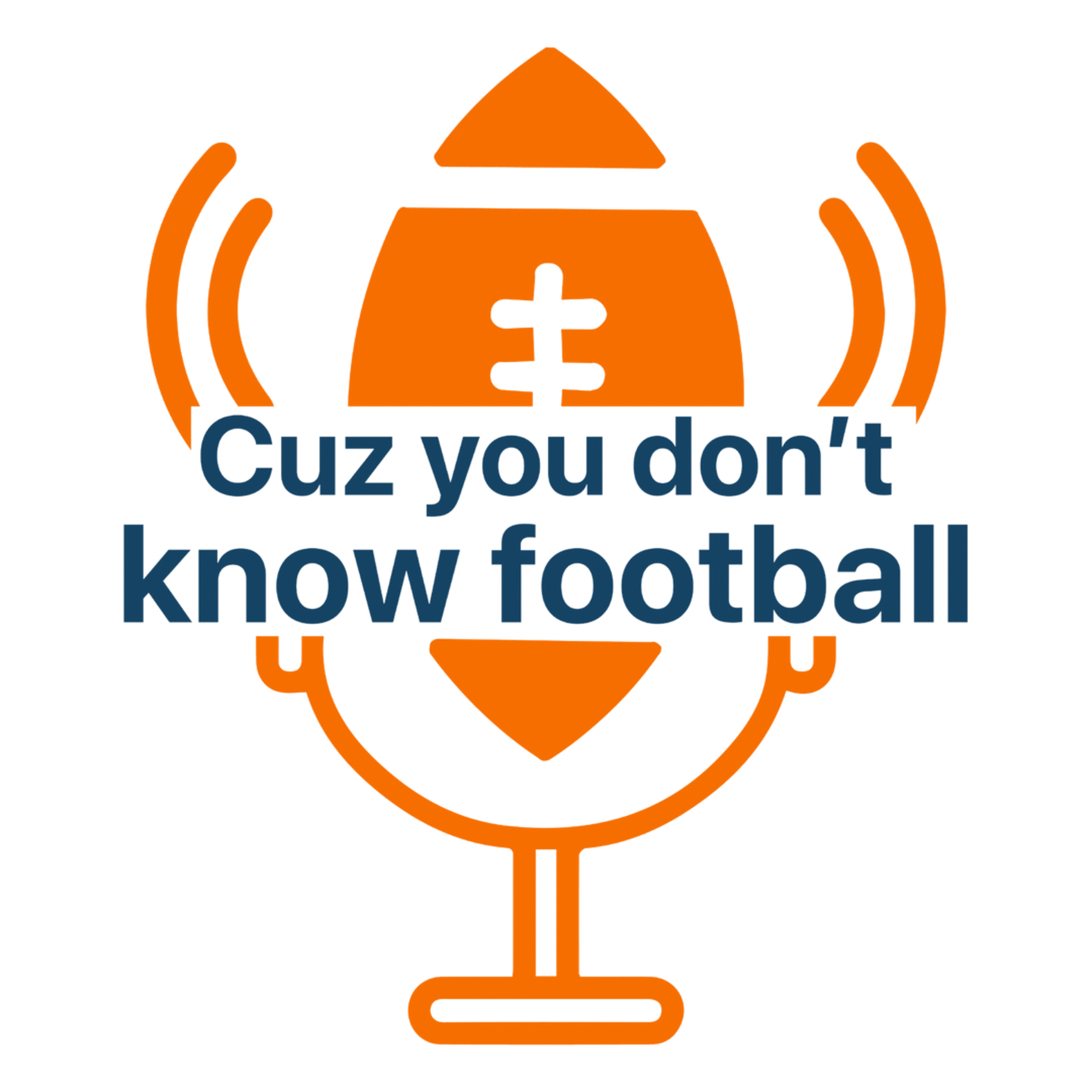 Cuz You Don’t Know Football