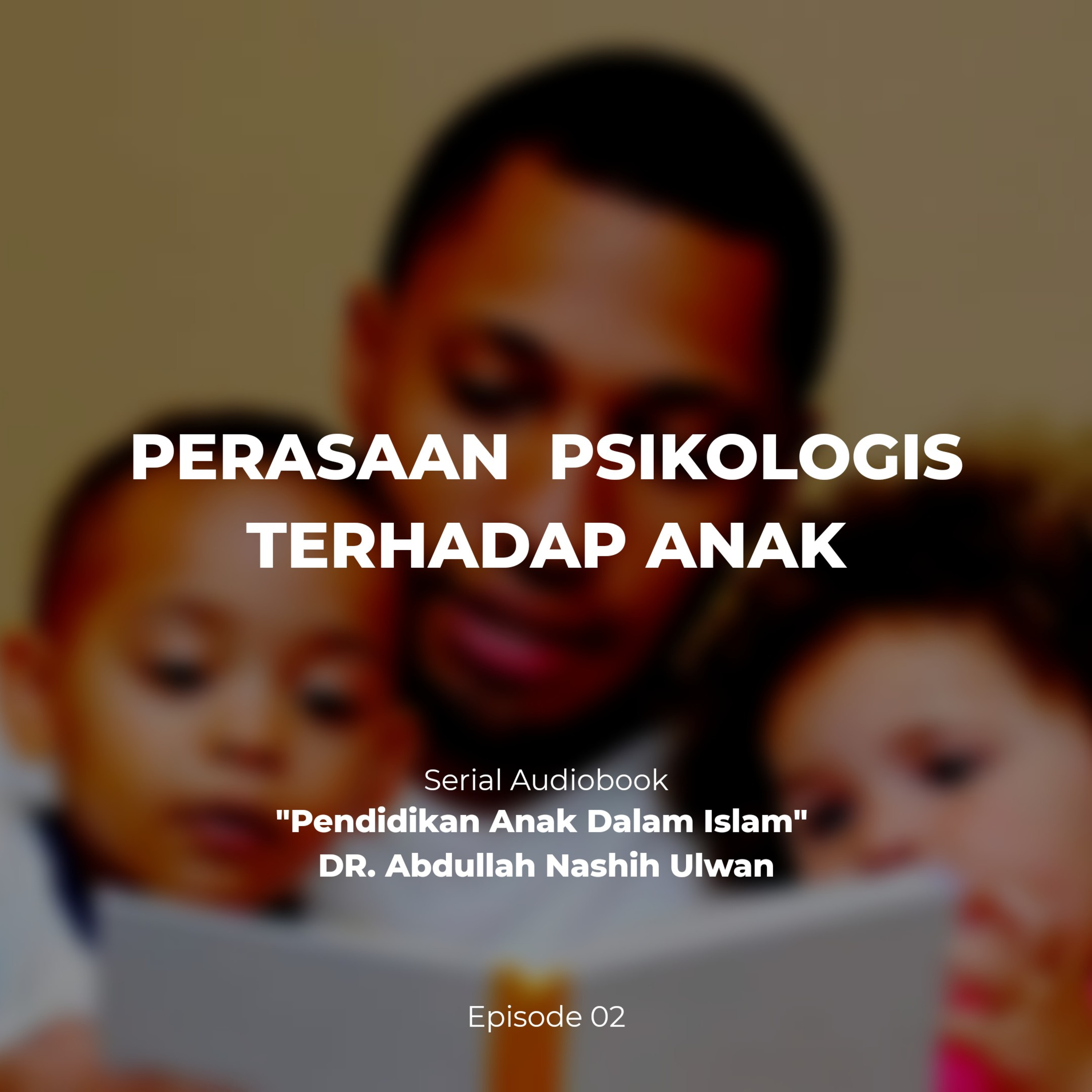 [ARM] Pendidikan Anak Dalam Islam - E2 Perasaan Psikologis Terhadap Anak #3 episode artwork