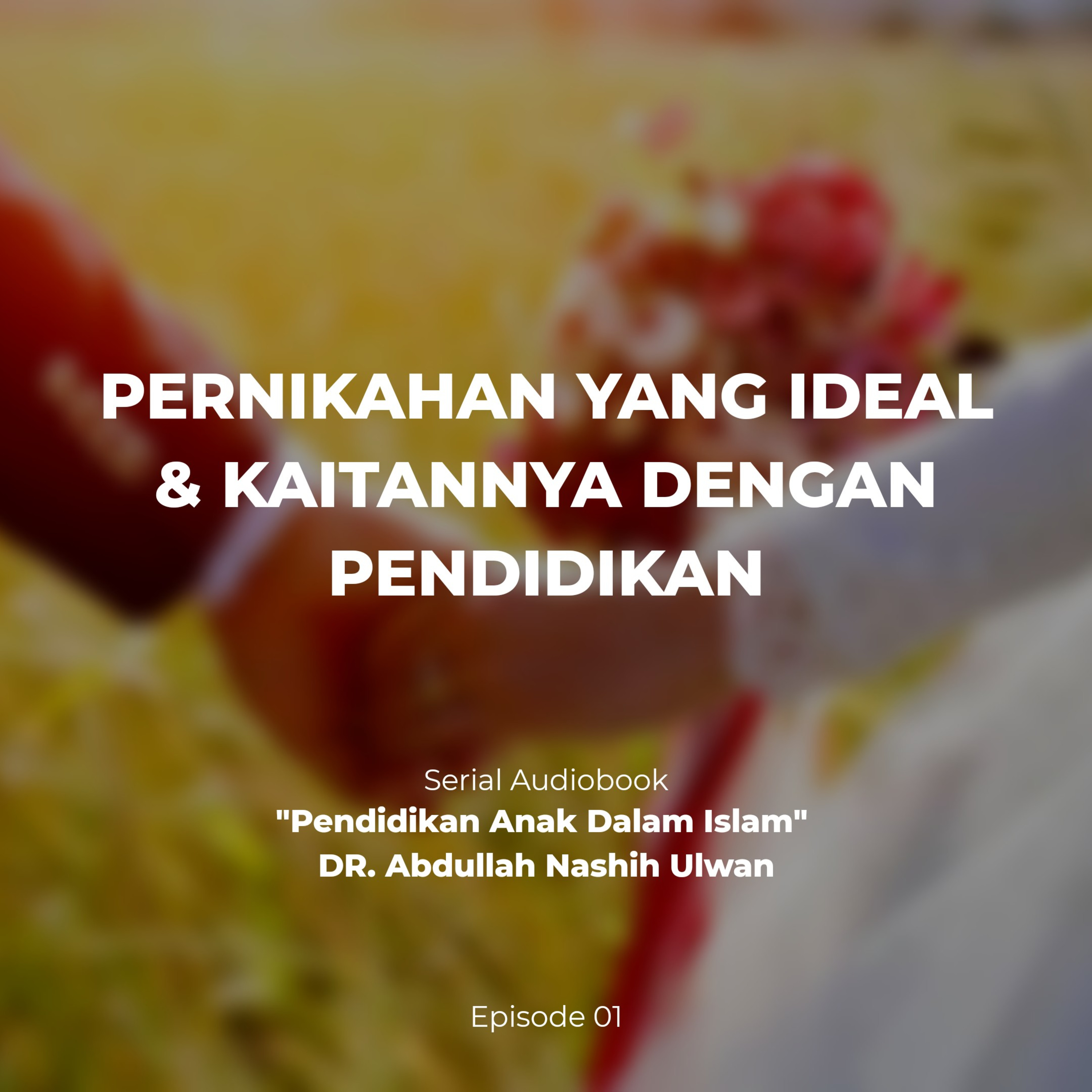 [ARM] Pendidikan Anak Dalam Islam - E1 Pernikahan Yang Ideal #2