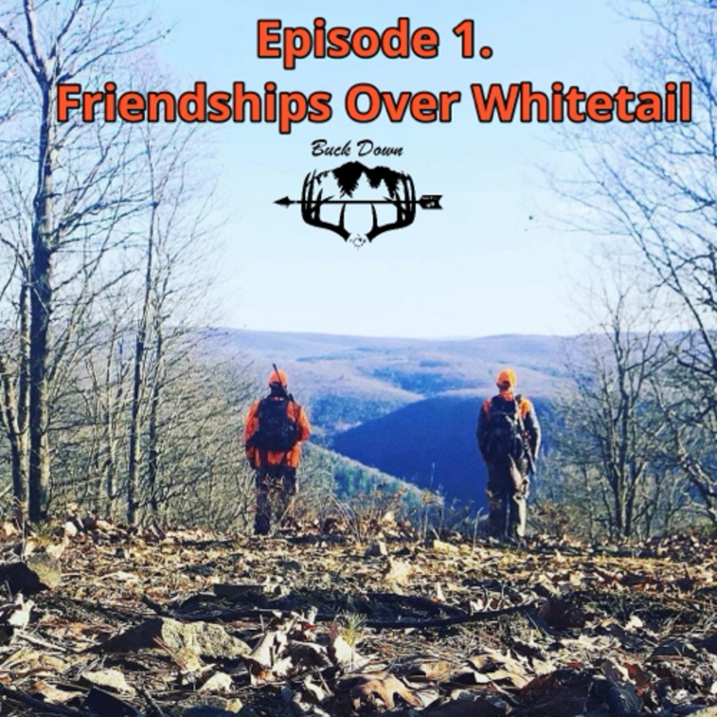 Episode 1. Friendships Over Whitetail