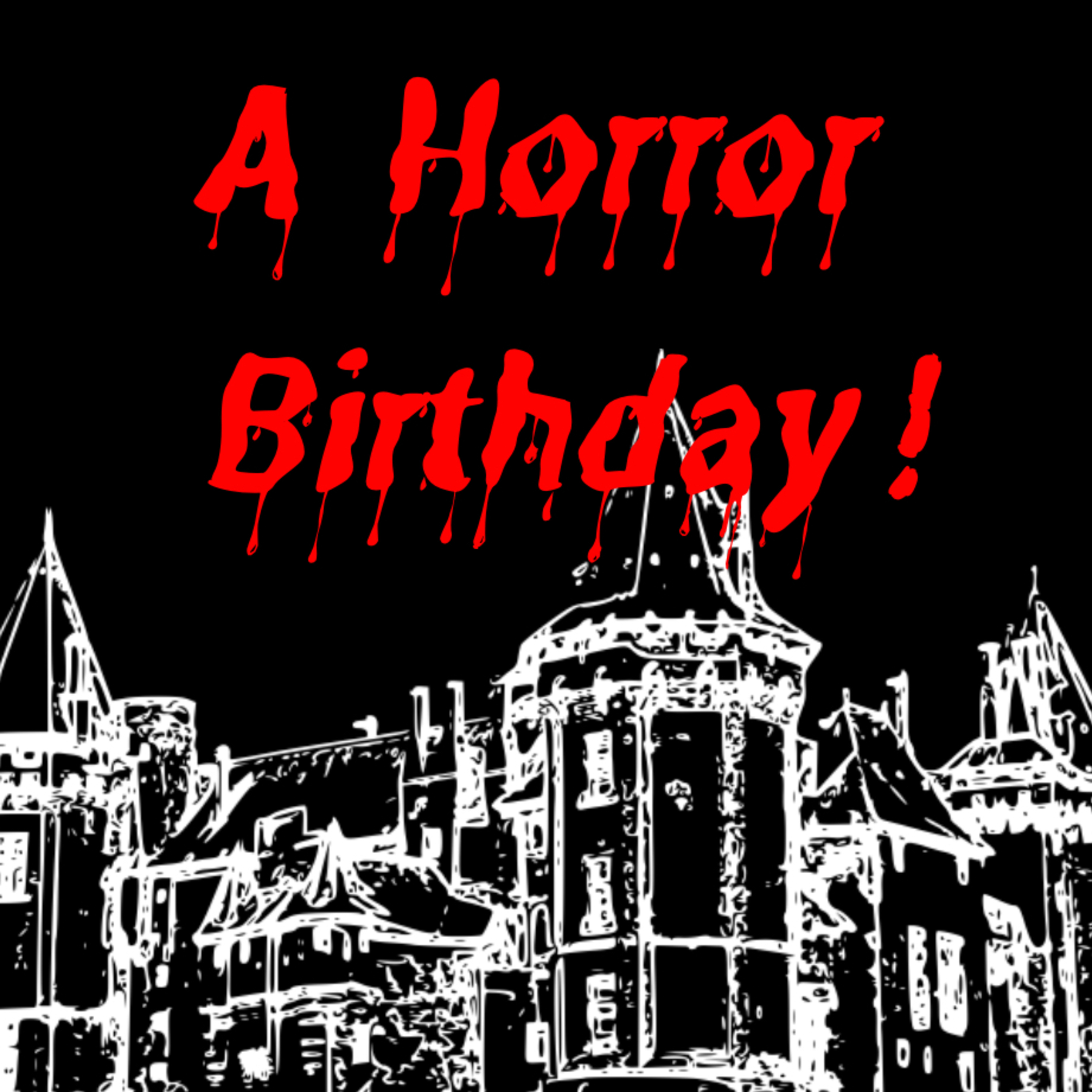 A Horror Birthday!