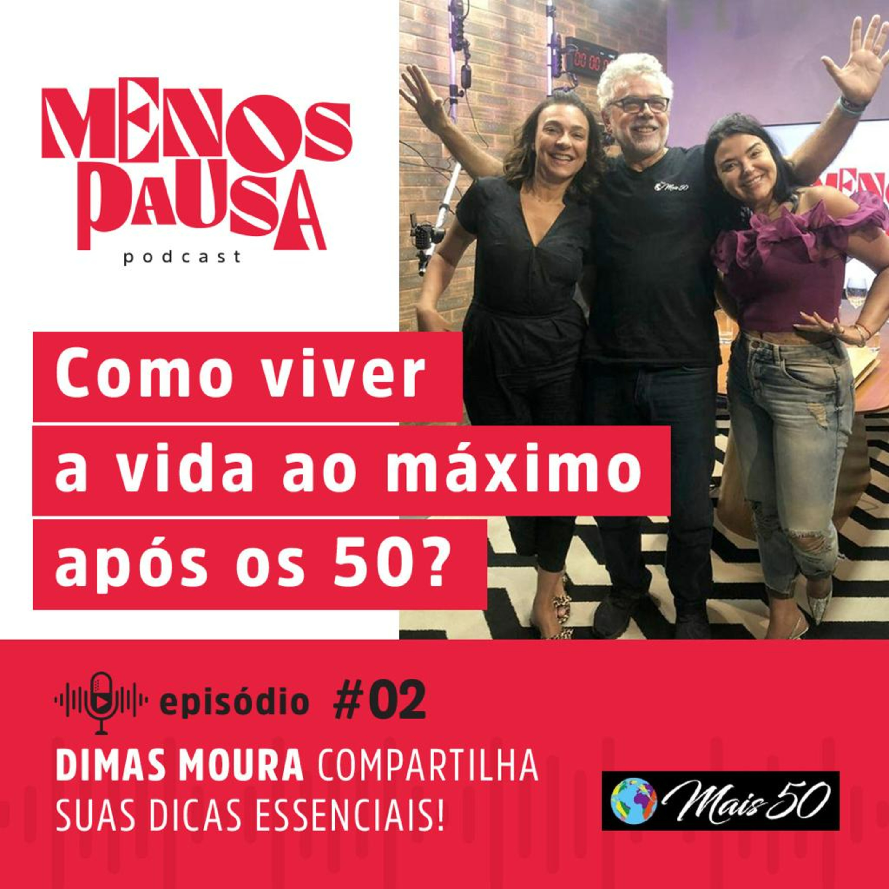 Ep 02. Aprenda com Dimas Moura do Canal Mais 50 como viver a vida ao máximo após os 50!  episode artwork