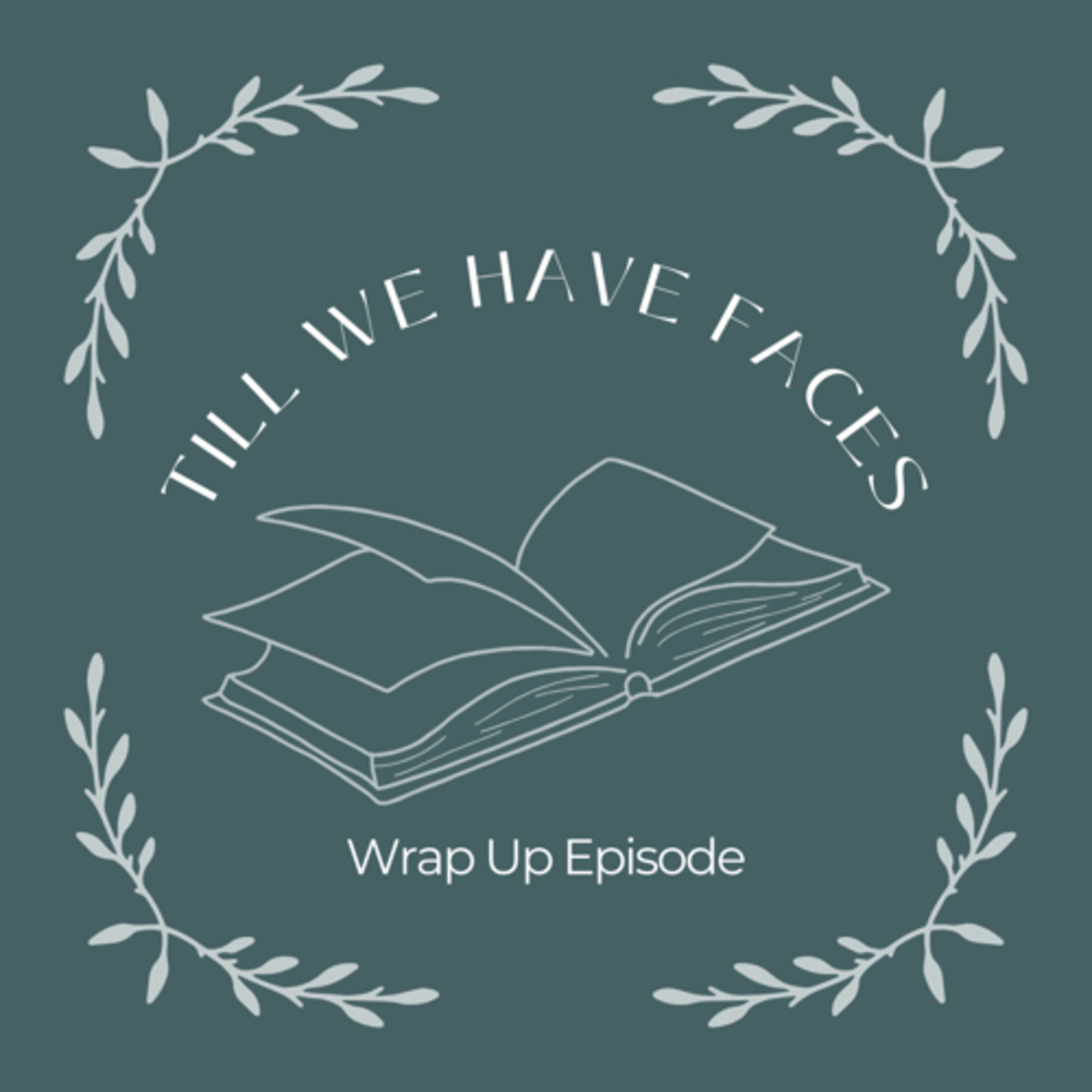 Till We Have Faces Wrap Up episode artwork
