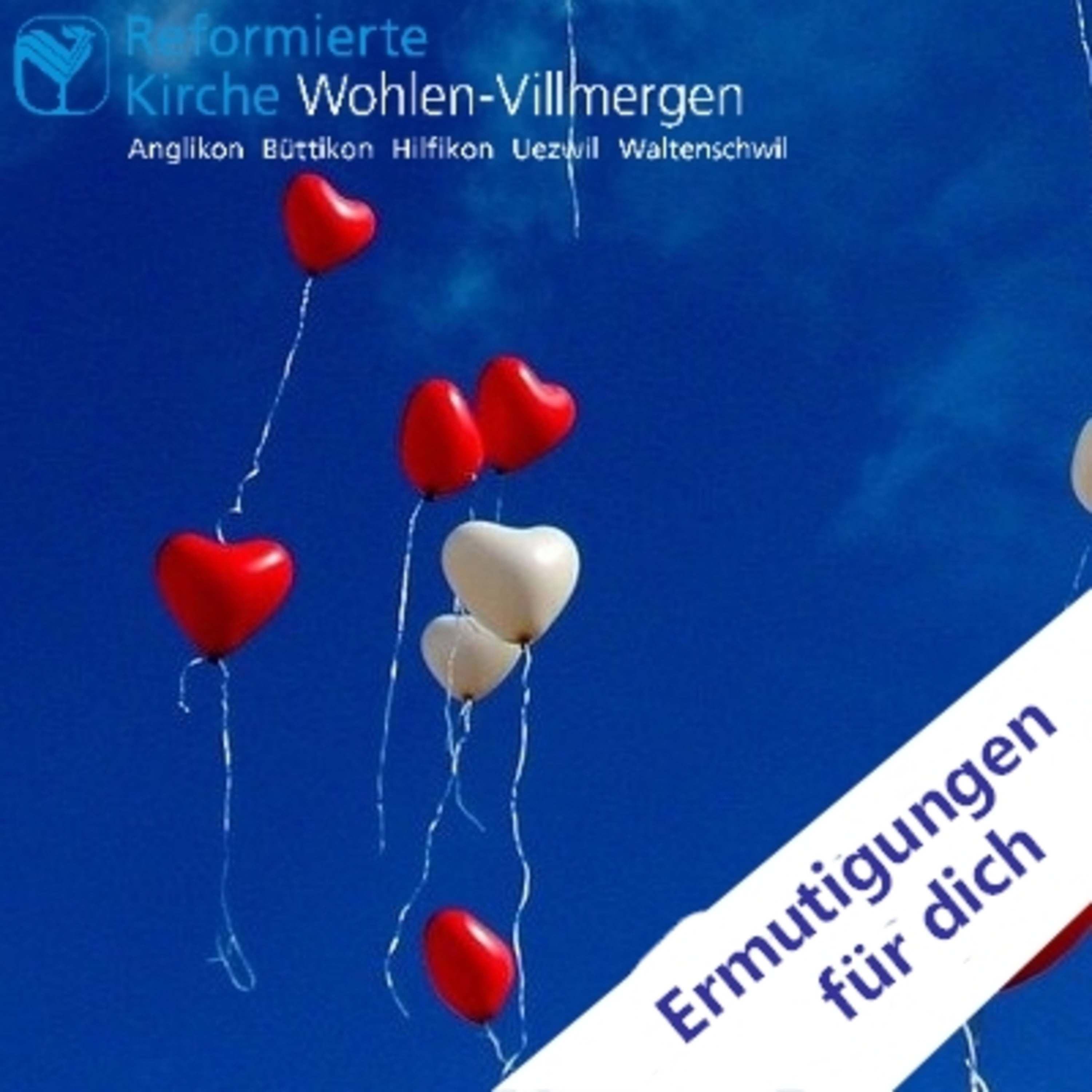 Ermutigungen. Andachten. Gottesdienste - Reformierte Kirche Wohlen-Villmergen