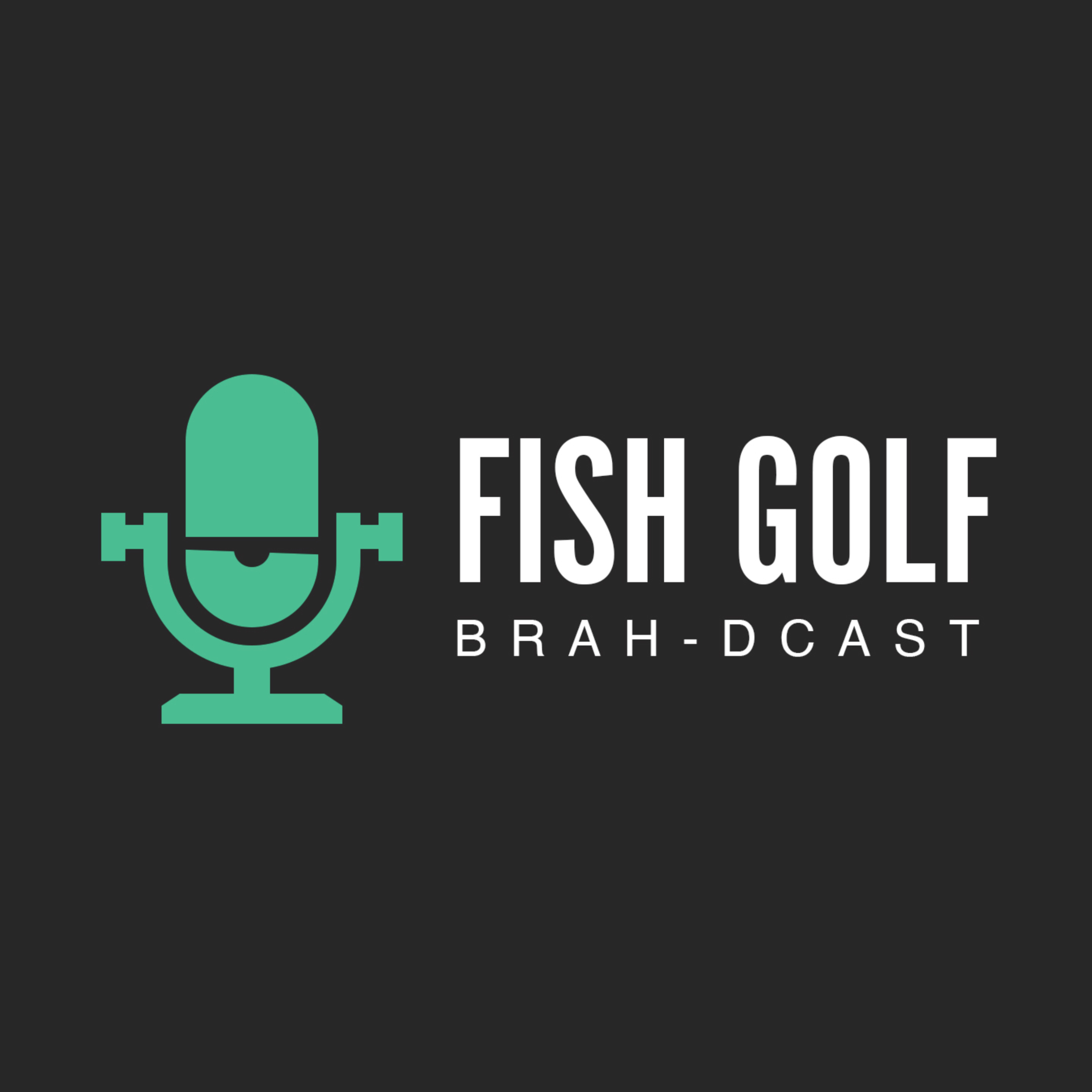 Fish Golf Brah-dcast