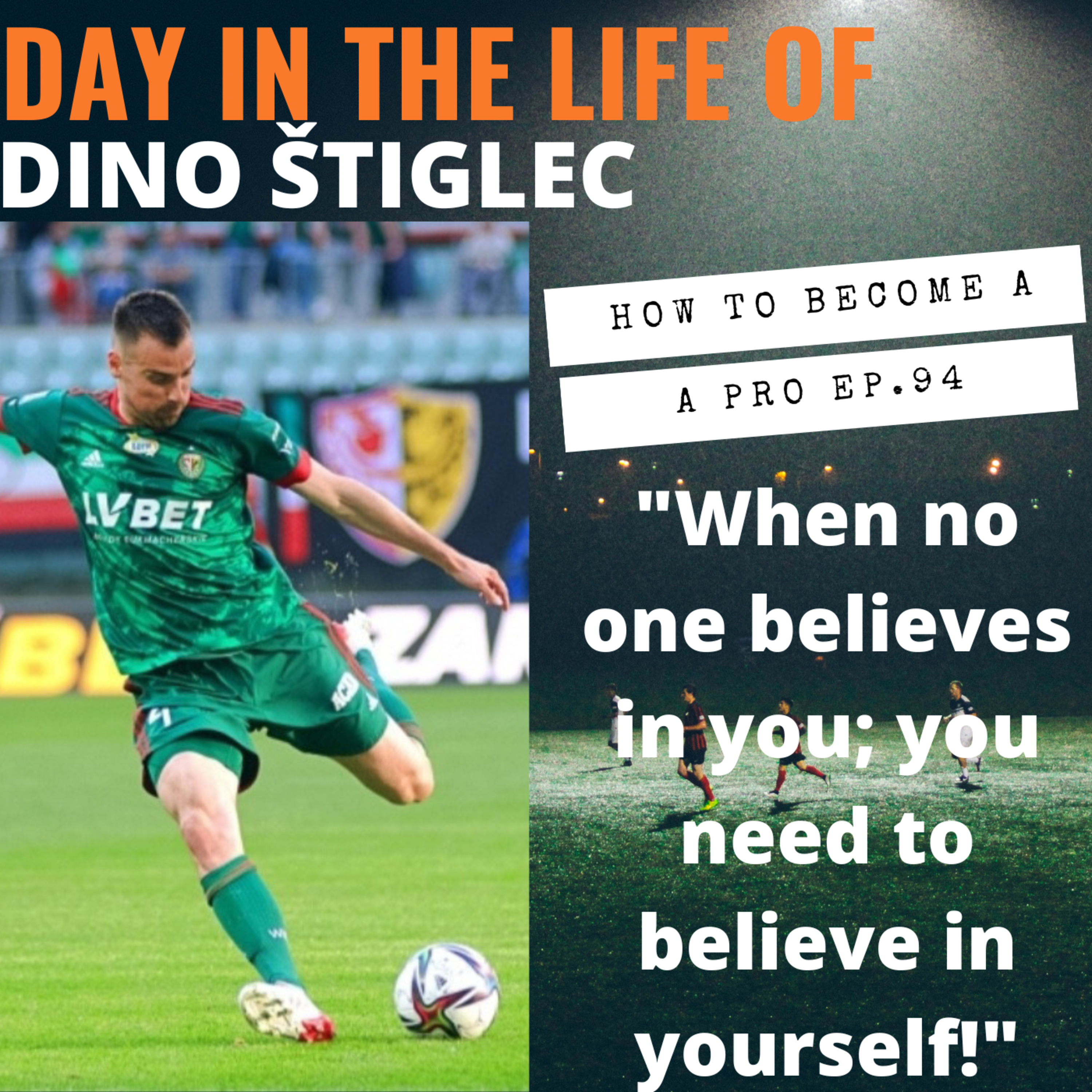 How to Become a Pro Footballer Ep. 94 with Dino Štiglec