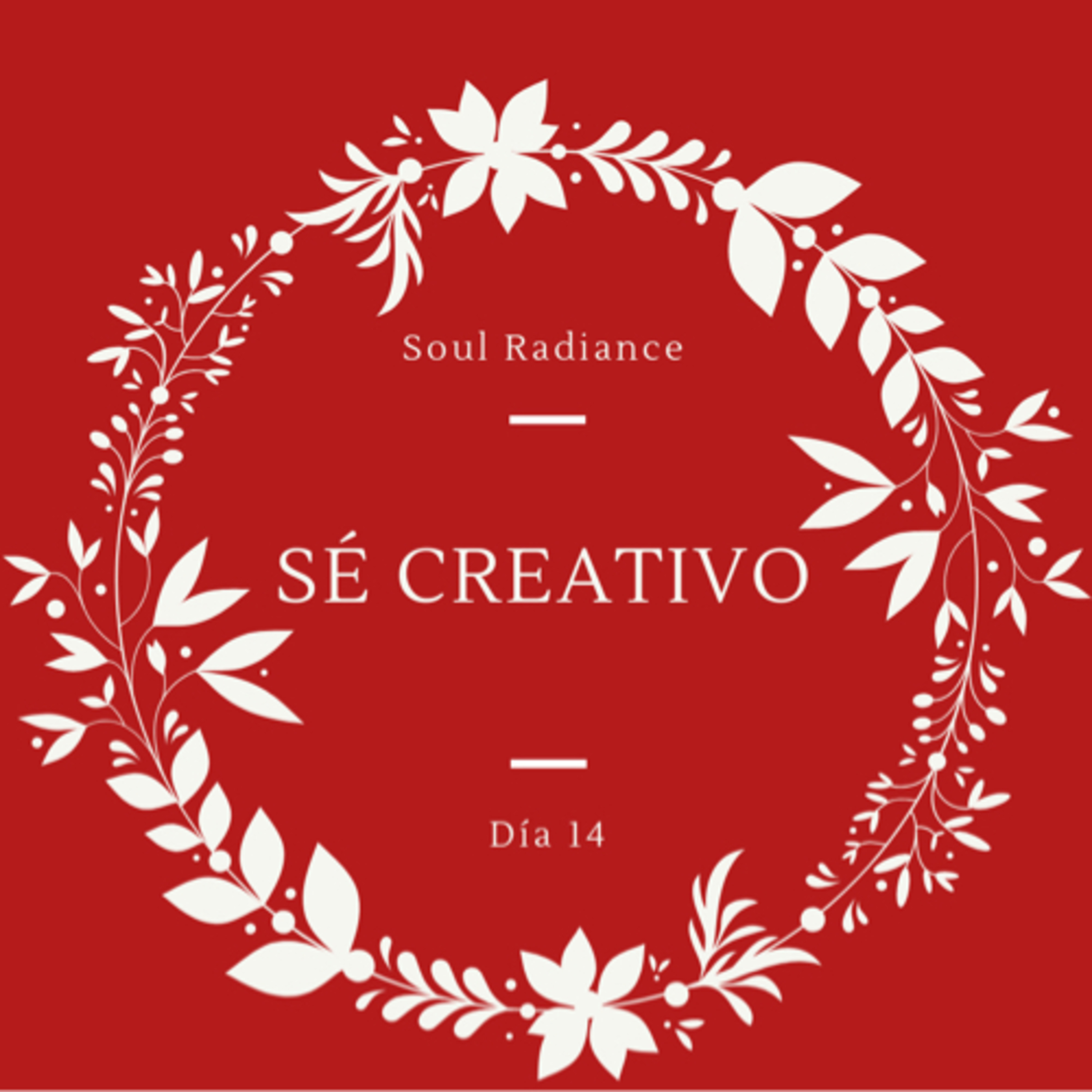 Soul Radiance - Día 14 - Sé Creativo