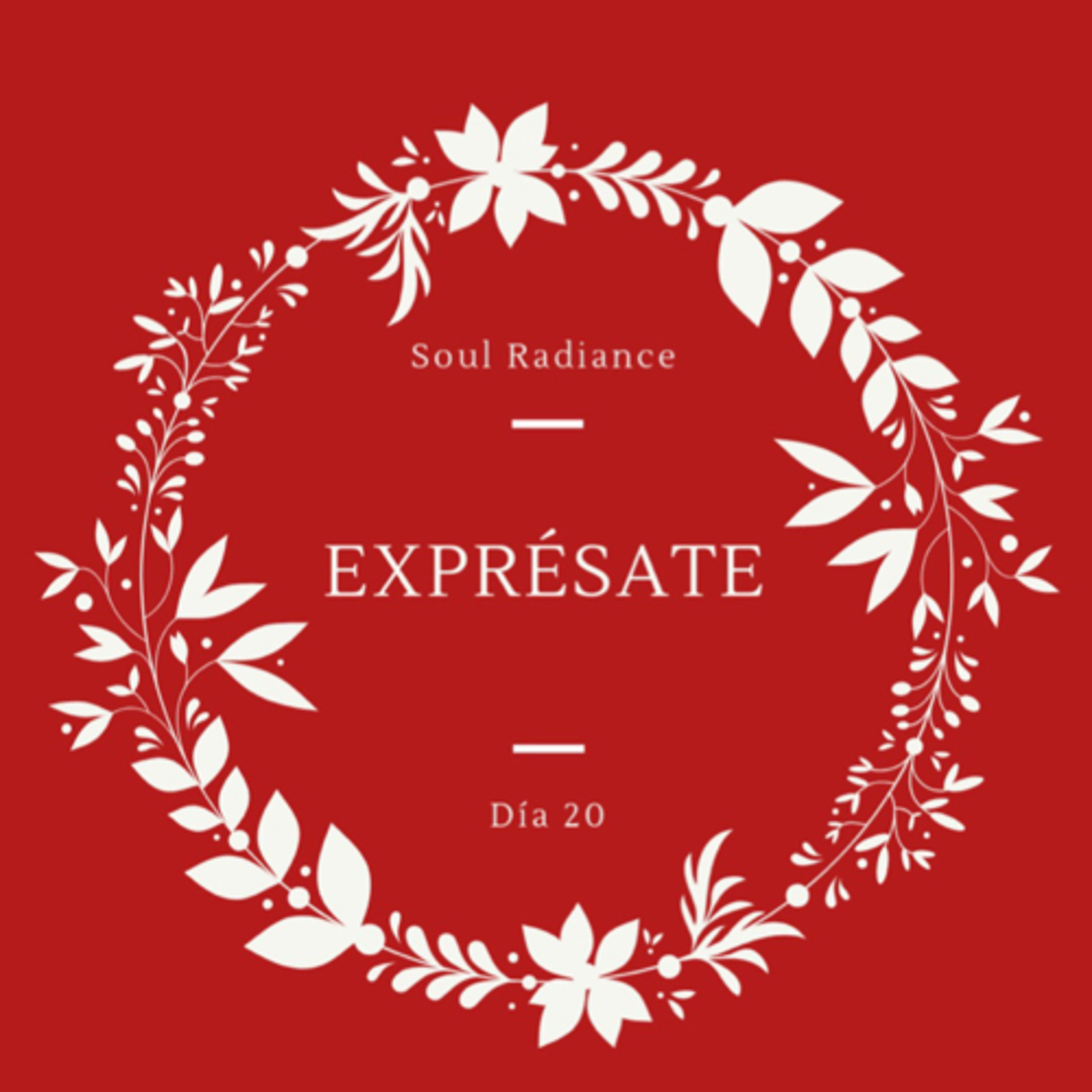 Soul Radiance - Día 20 - Exprésate