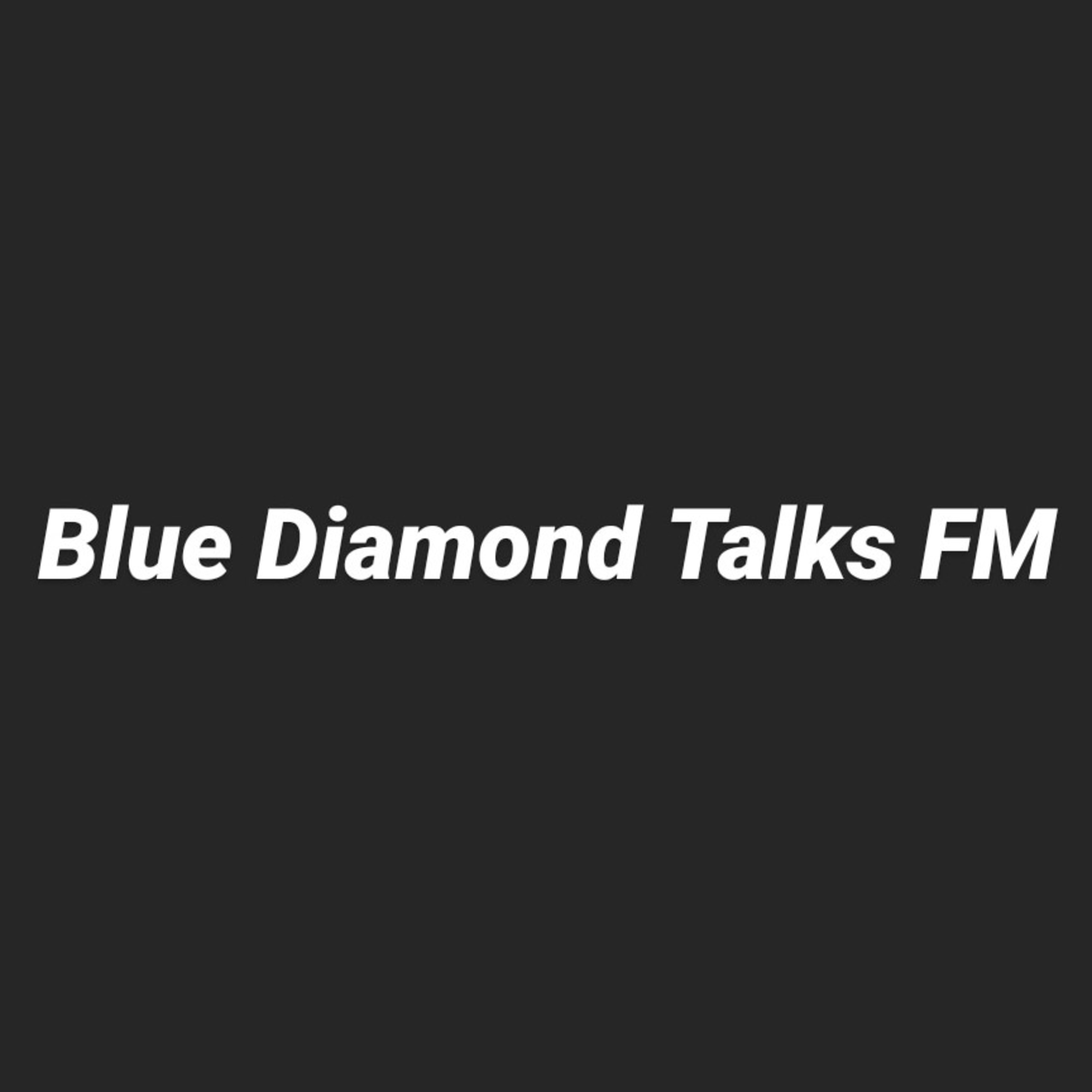 Blue Diamond Talks FM: Episode 1