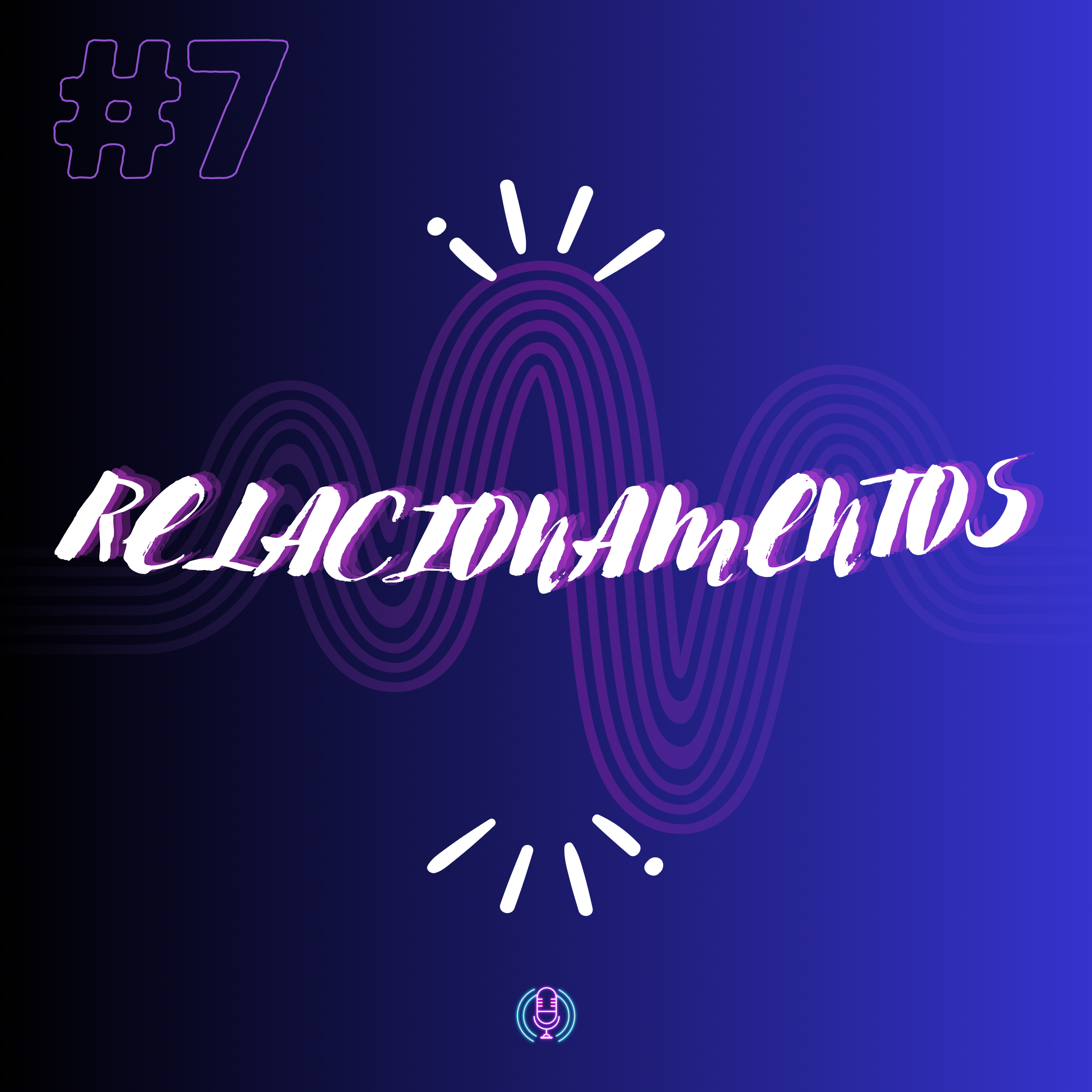 #7 Ep - RELACIONAMENTOS episode artwork