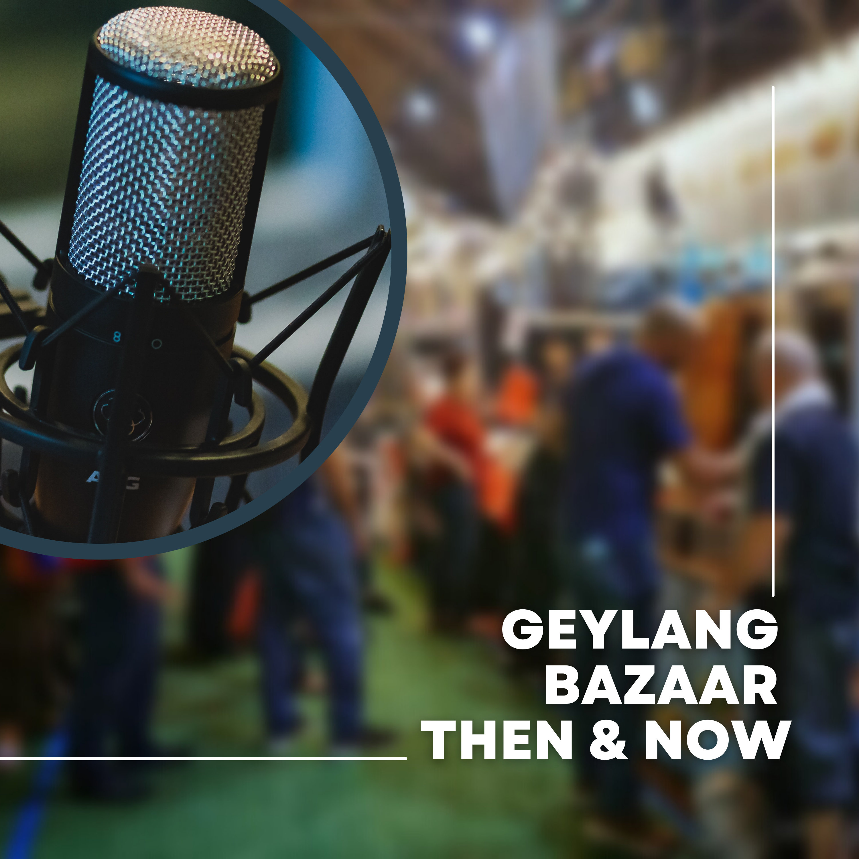 Geylang Bazaar Then & Now (Raya Edition) episode artwork