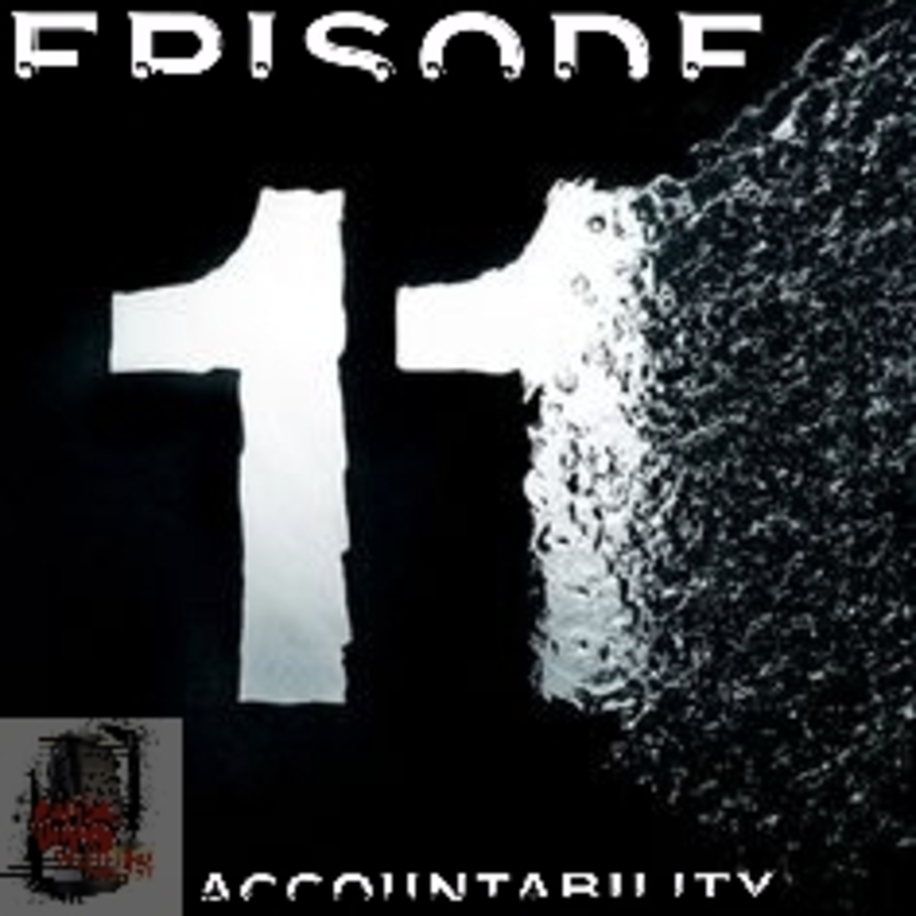 Episode 3L3V3N: Accountability pt.1