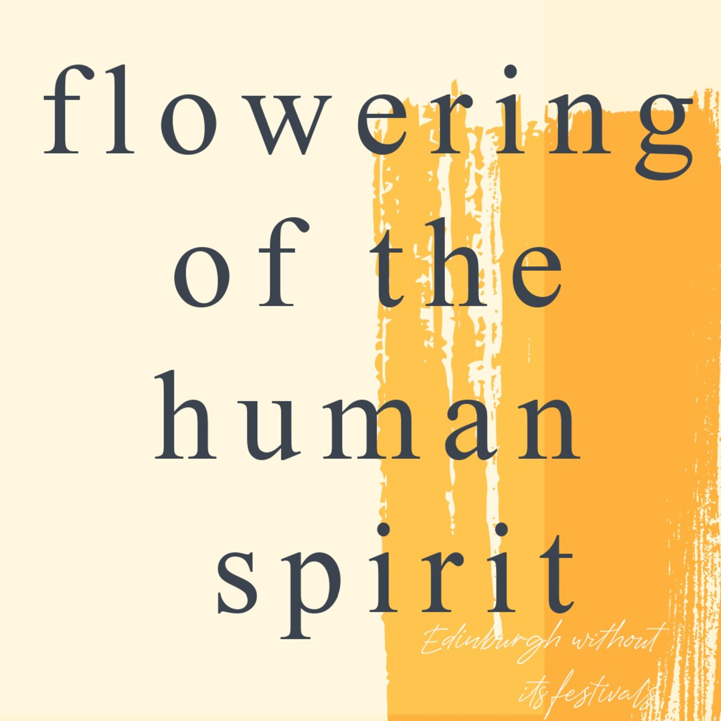 Flowering Of The Human Spirit: Edinburgh Without Its Festivals