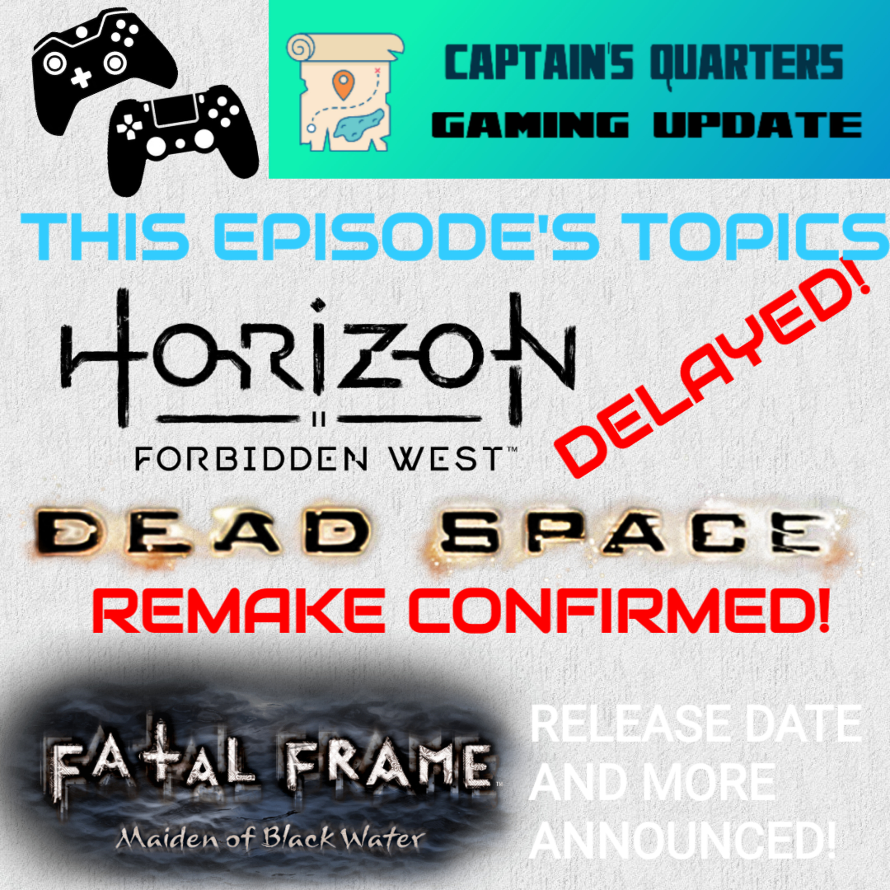 Horizon Gets Delayed/Dead Space Remake Confirmed/New Fatal Frame- Captain's Quarters Gaming Update