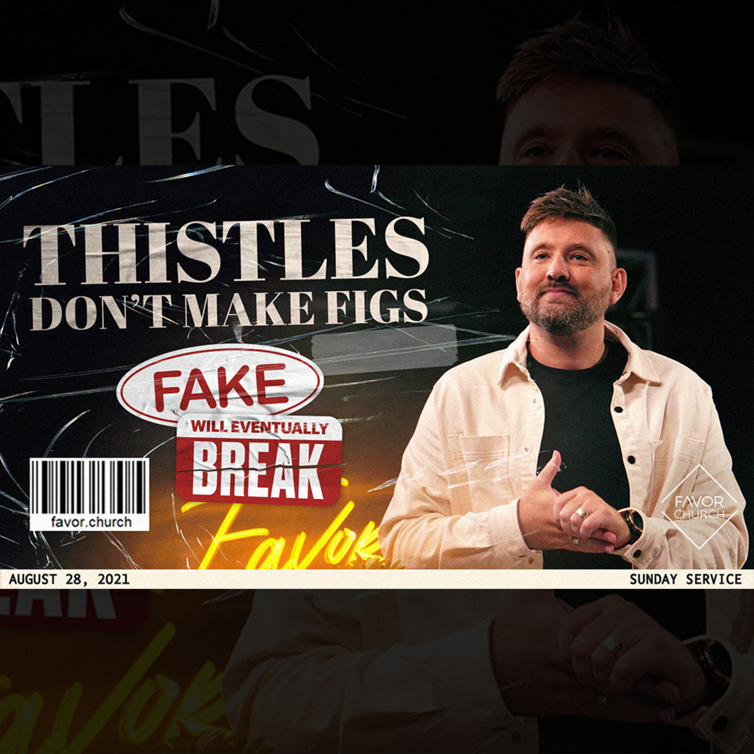 Fake Will Eventually Break: Thistles Don't Make Figs (James Aiton) // Favor Church // August 29 episode artwork