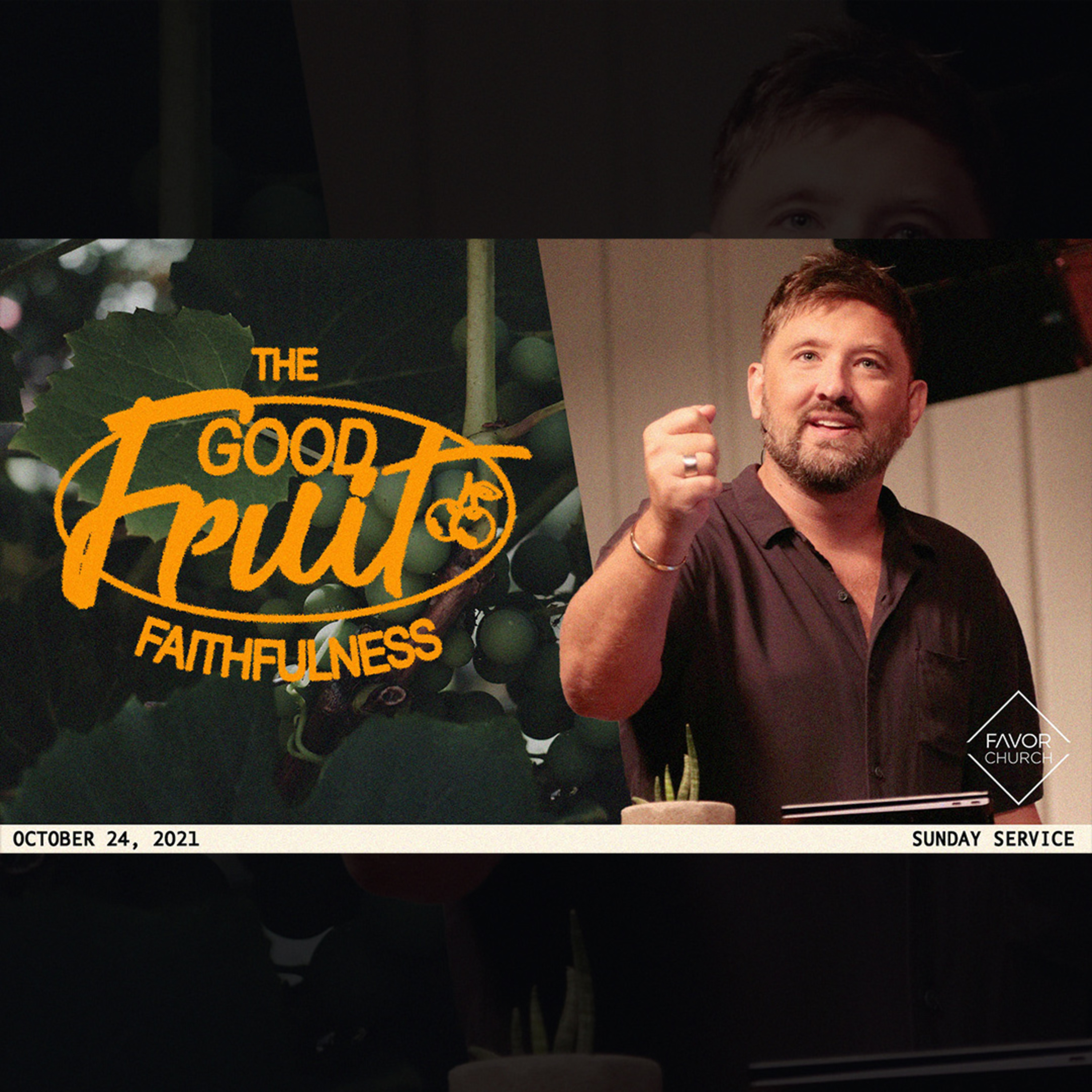 The Good Fruit: Faithfulness (James Aiton) // Favor Church // October 24 episode artwork