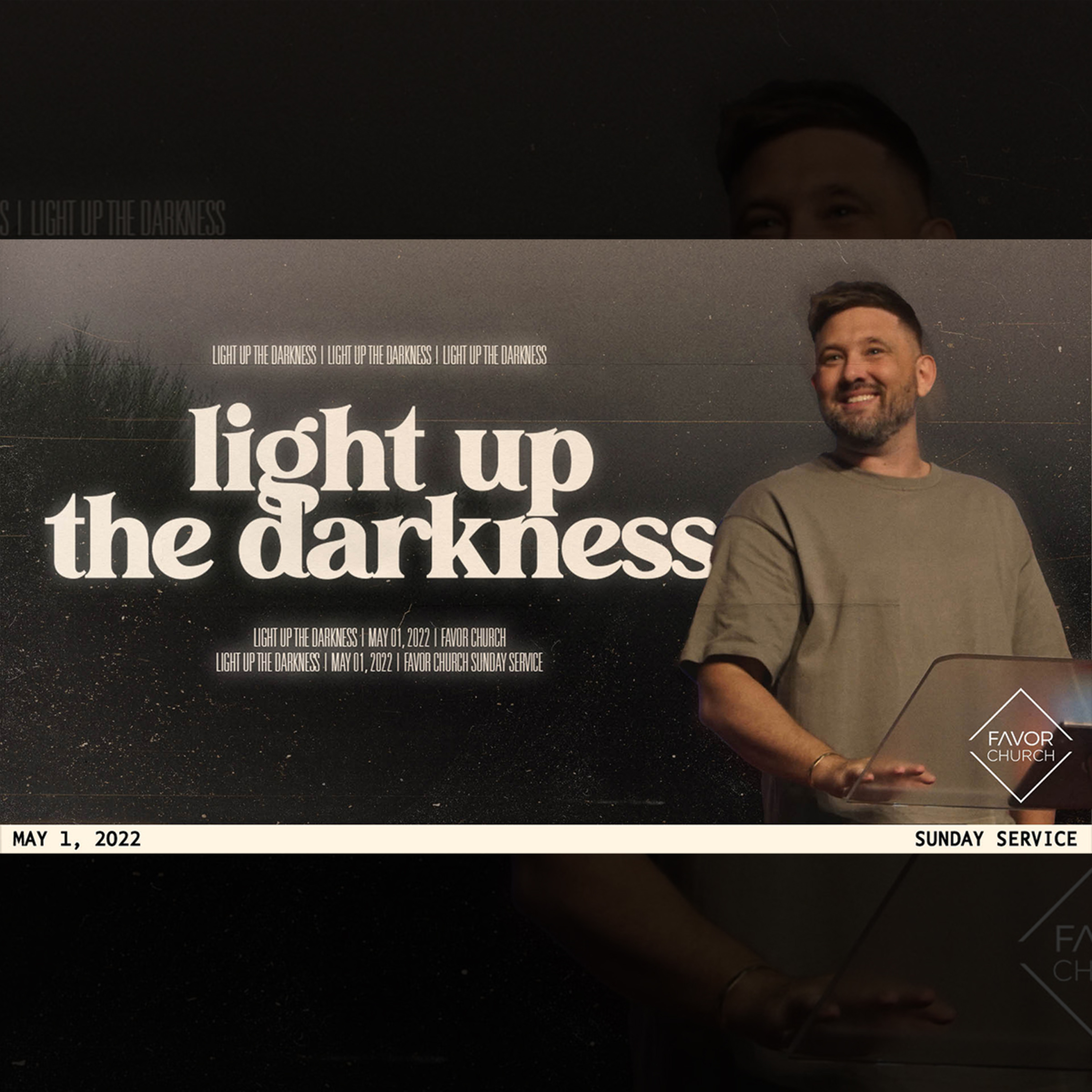 Light Up The Darkness (James Aiton) // Favor Church // May 1 episode artwork