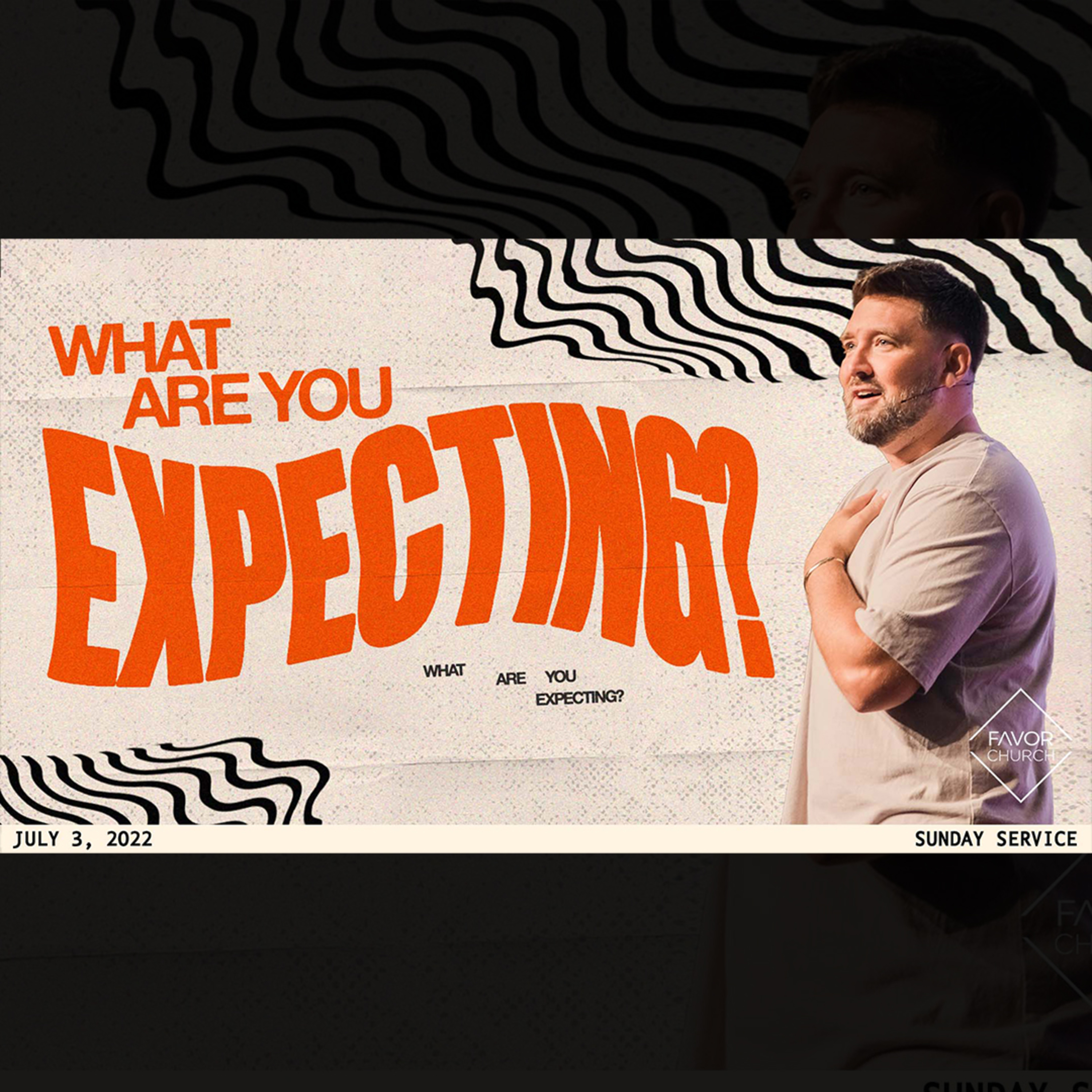 What Are You Expecting? (James Aiton) // Favor Church // July 3, 2022 episode artwork