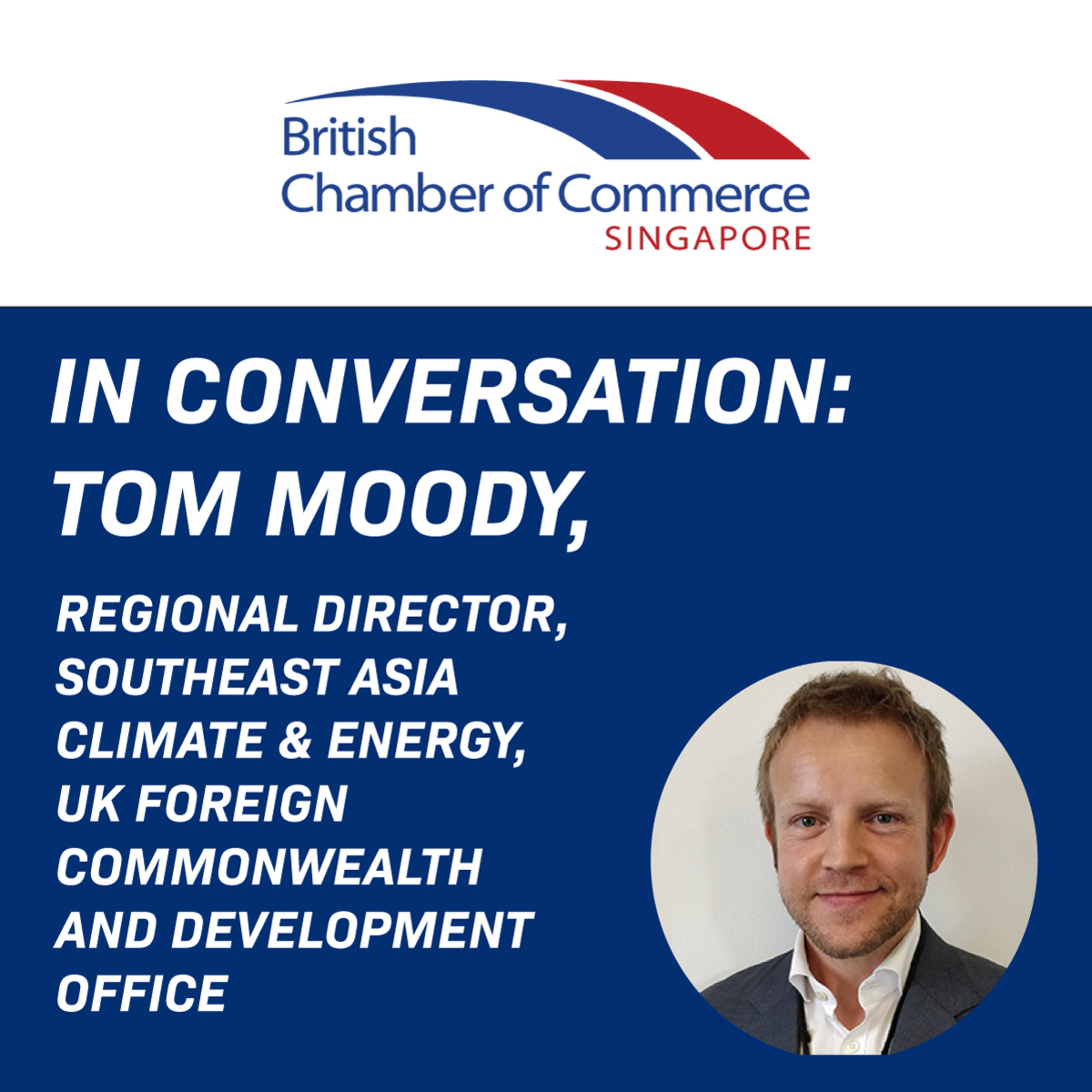 Ep 55 : In Conversation with Tom Moody, Regional Director SEA, Climate & Energy, UK FCDO episode artwork