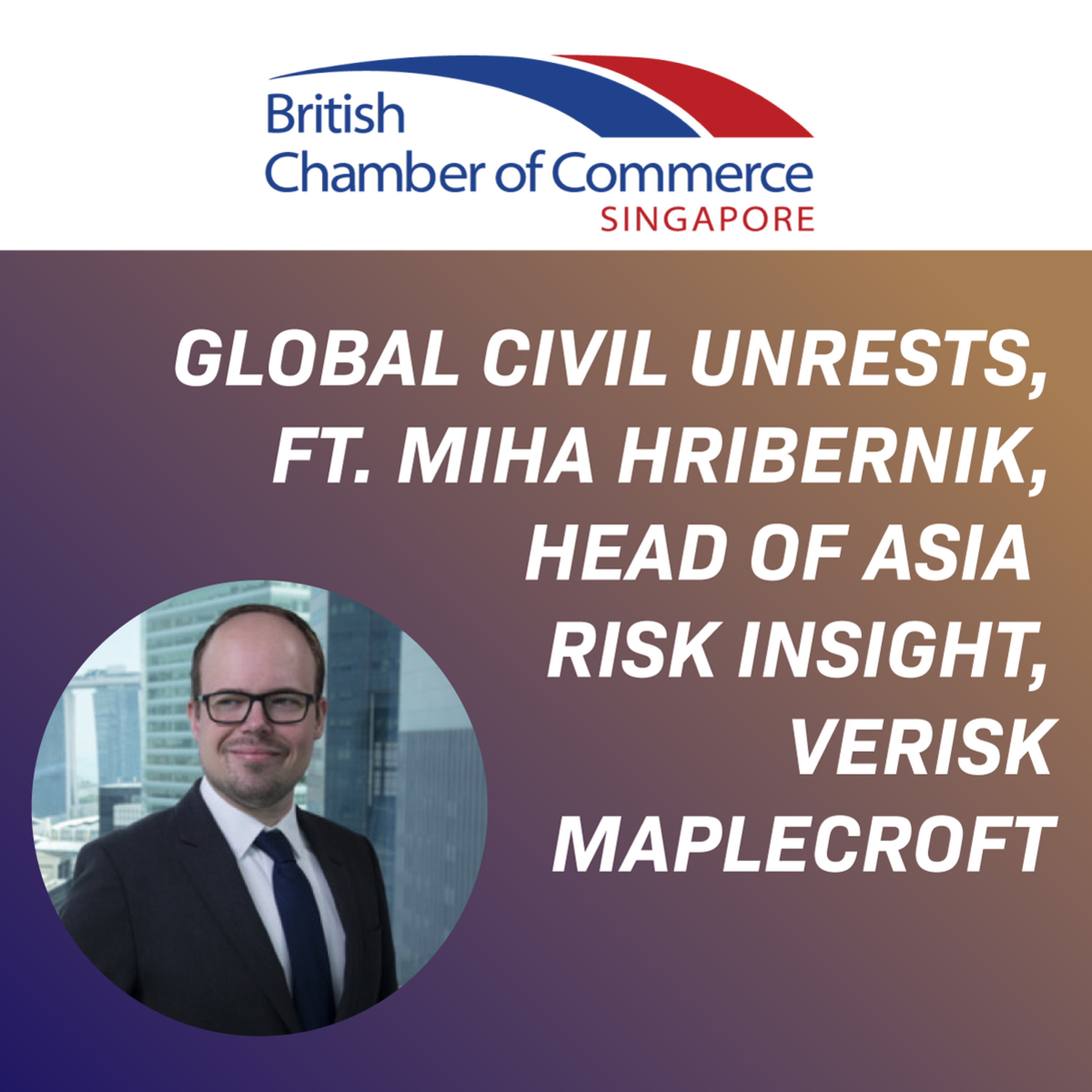 Ep 68 : Global Civil Unrests ft Miha Hribernik, Head of Asia Risk Insight, Verisk Maplecroft episode artwork