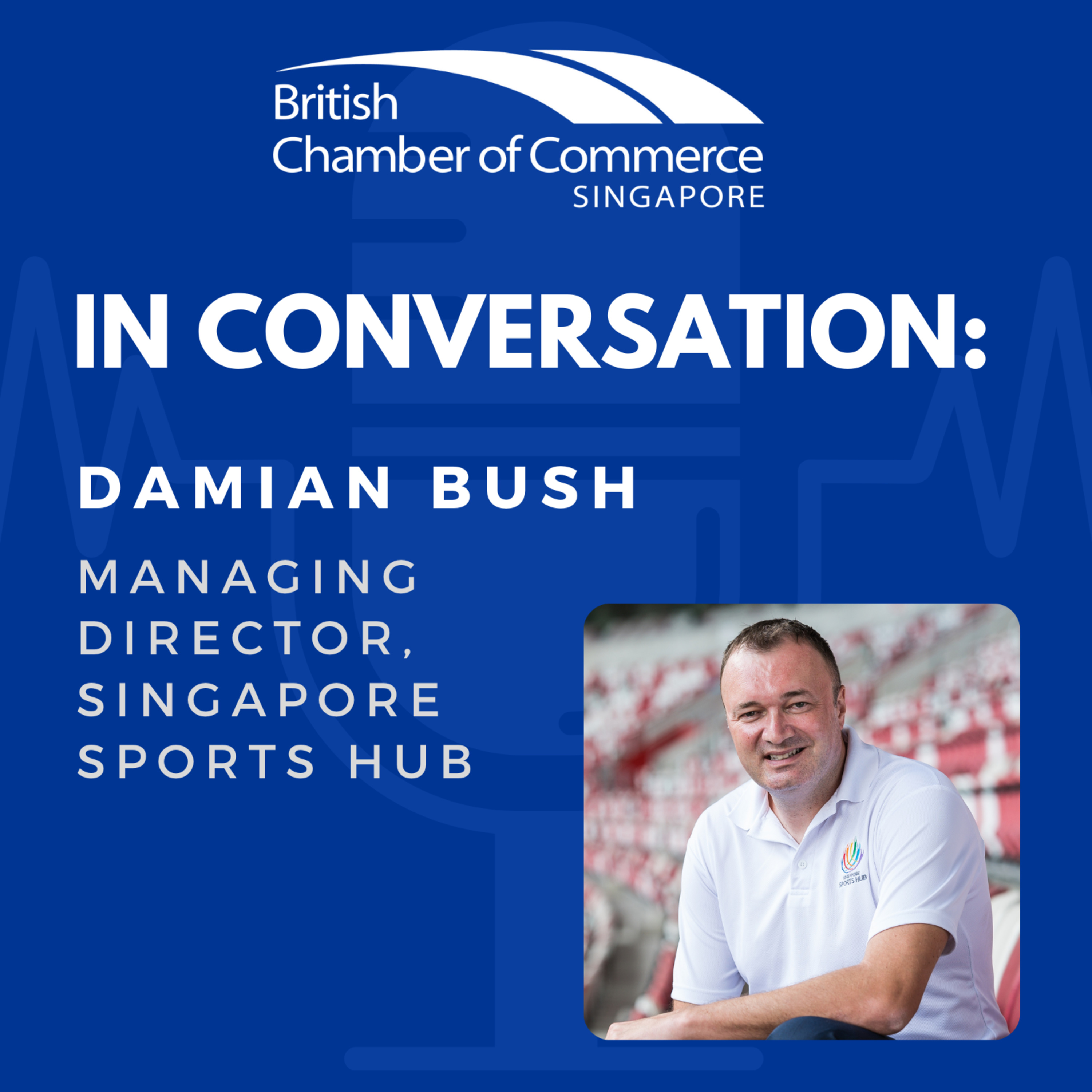 Ep 69 : In Conversation - Damian Bush, Managing Director, Singapore Sports Hub episode artwork