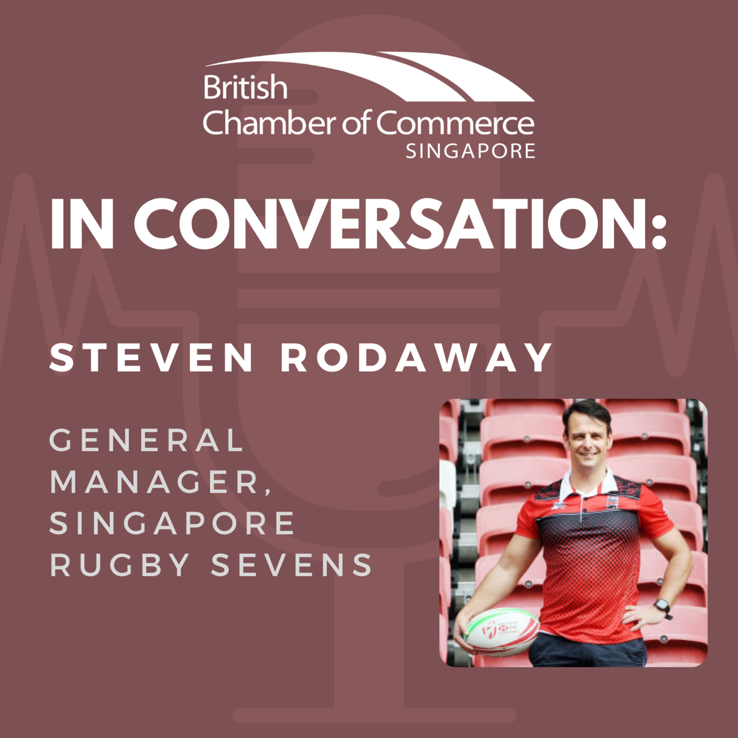 Ep 79 : In Conversation - Steven Rodaway, General Manager, Singapore Rugby Sevens episode artwork