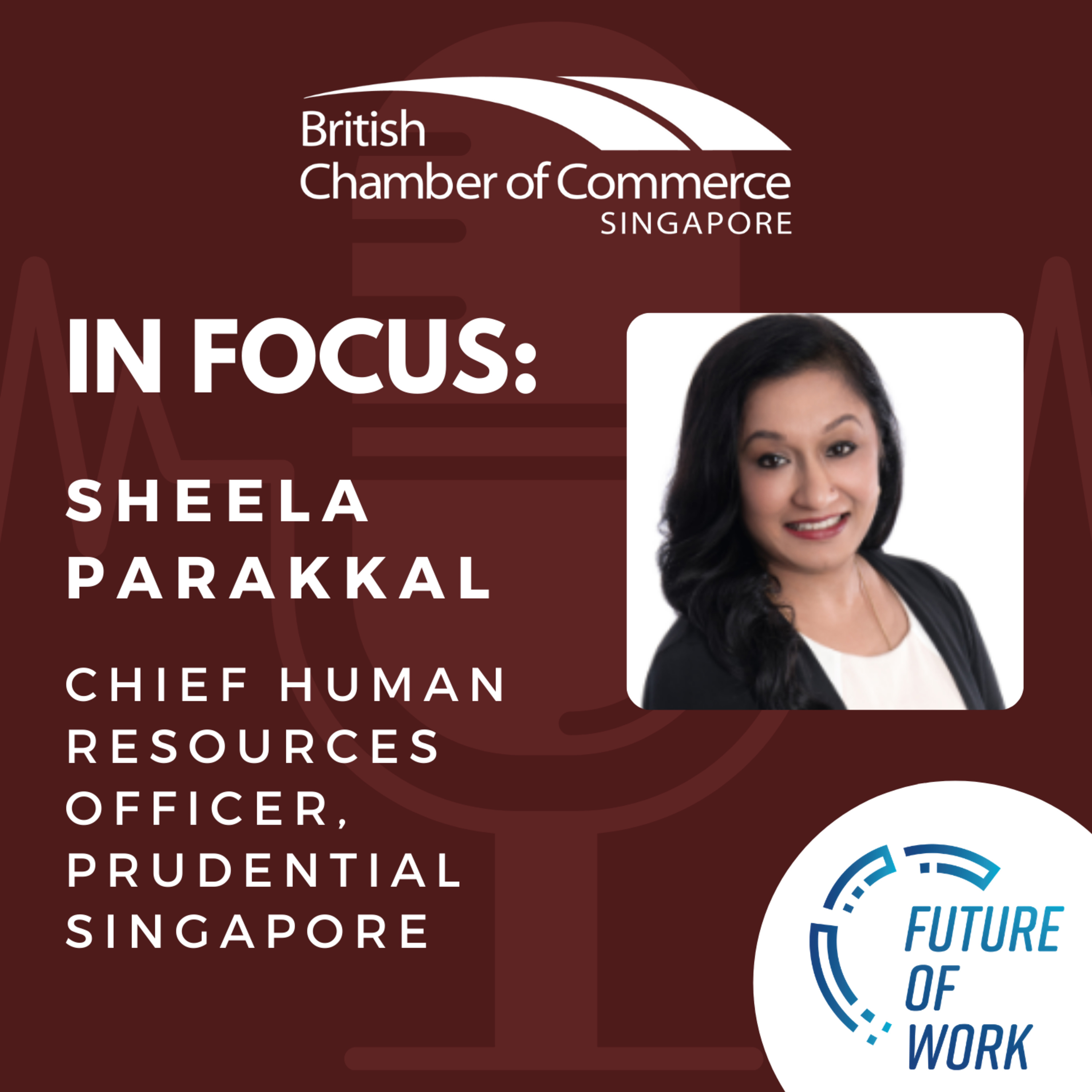 Ep 82 : Future of Work In Focus with Sheela Parakkal, Chief Human Resources Officer, Prudential Singapore episode artwork