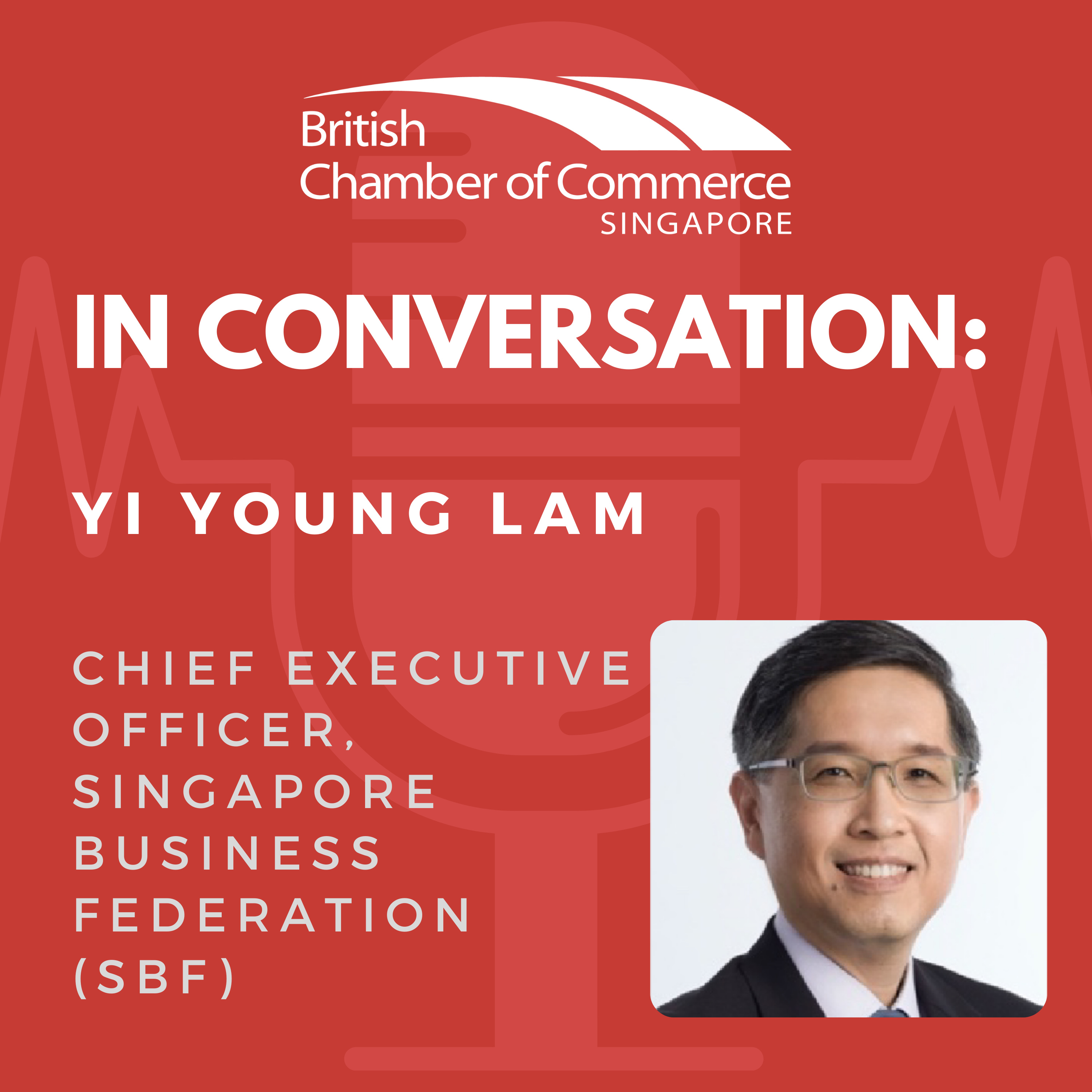 Ep 107 : In Conversation - Yi Young Lam, CEO, Singapore Business Federation (SBF) episode artwork