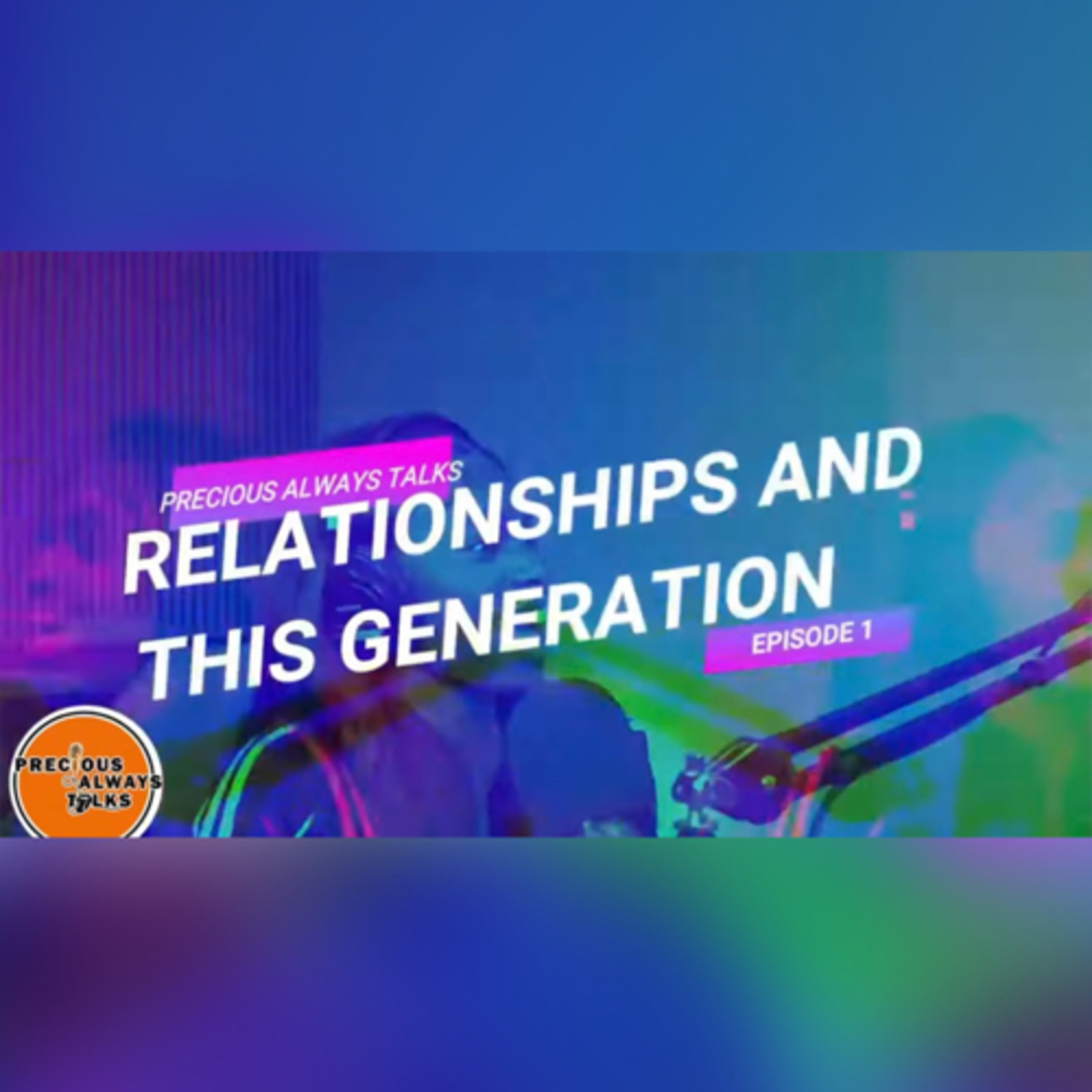 RELATIONSHIPS AND THIS GENERATION episode artwork
